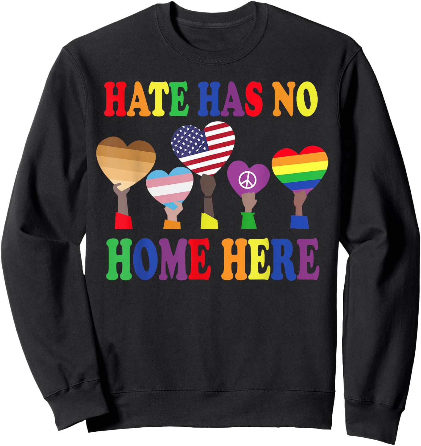 Lover Everyone Gift - Hate Has No Home Here Sweatshirt - Sweatshirt | Black