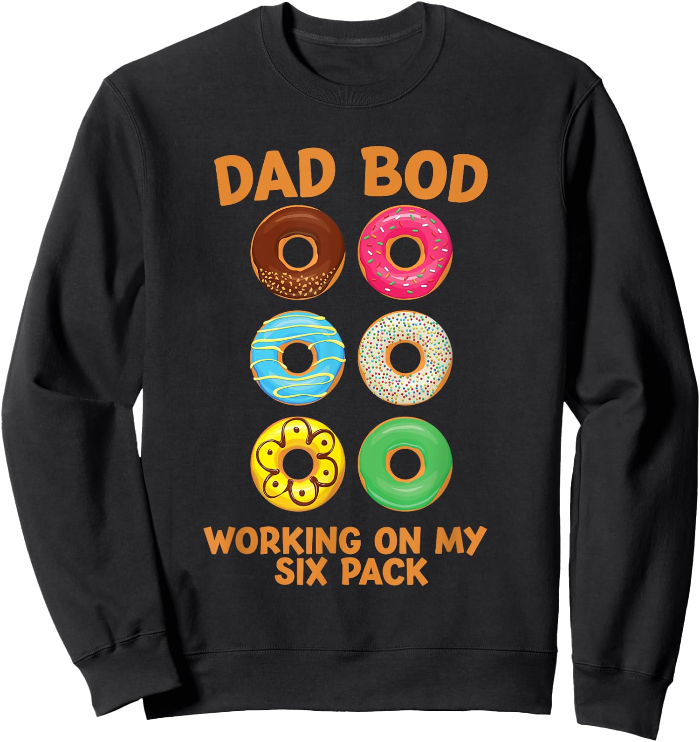 Dad Bod Working On My Six Pack donut funny father's day Sweatshirt - Sweatshirt | Black