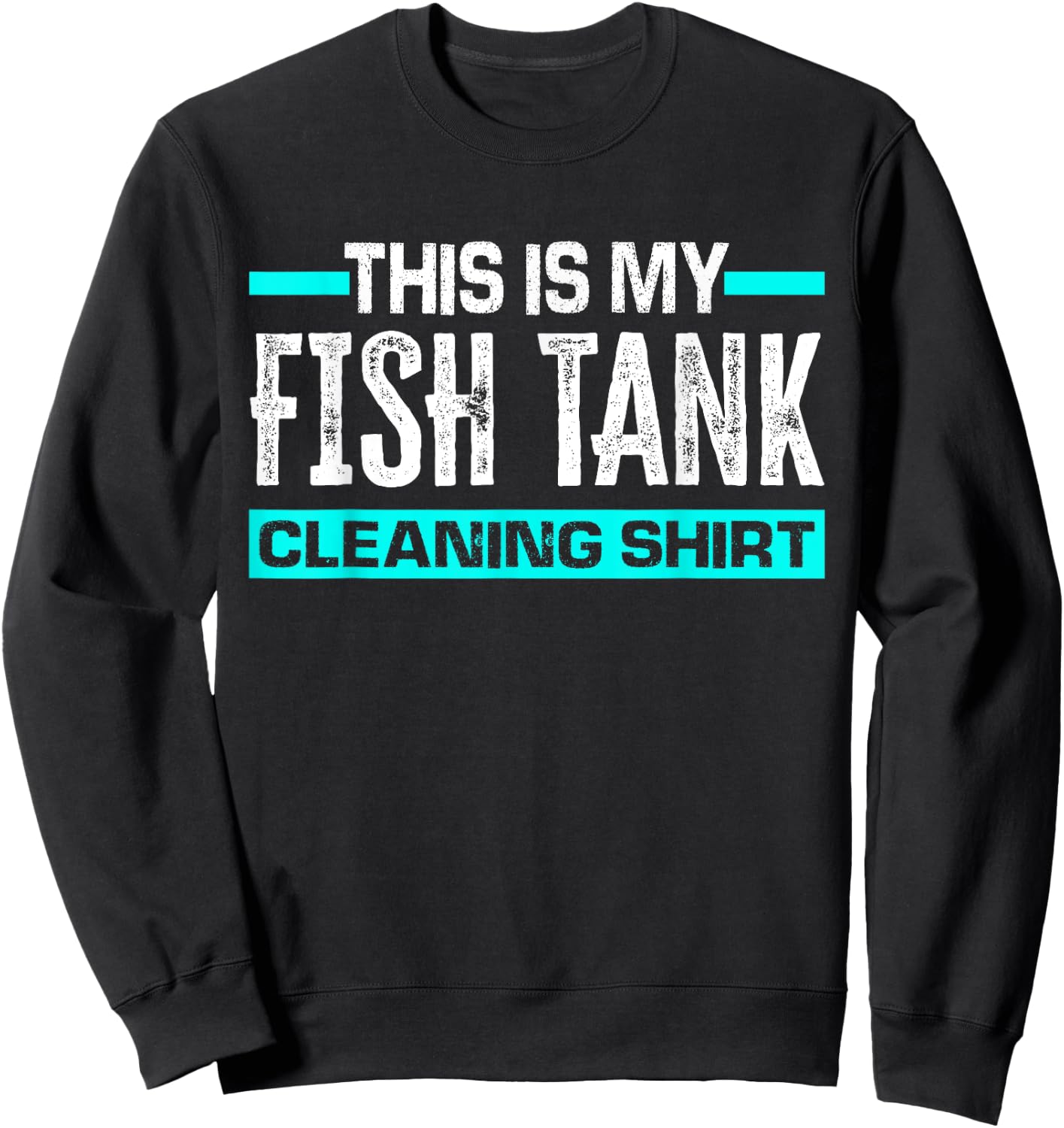 This Is My Fish Tank Cleaning Shirt Funny Aquarium Aquarist Sweatshirt - Sweatshirt | Black