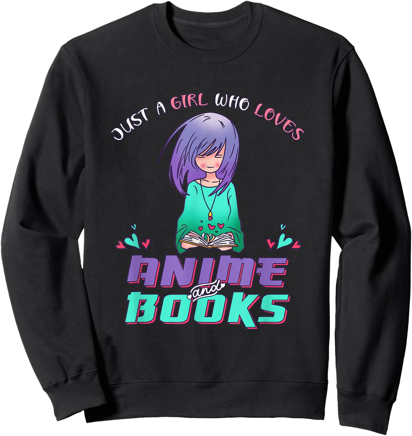 Just a Girl who Loves Anime and Reading Books Sweatshirt - Sweatshirt | Black