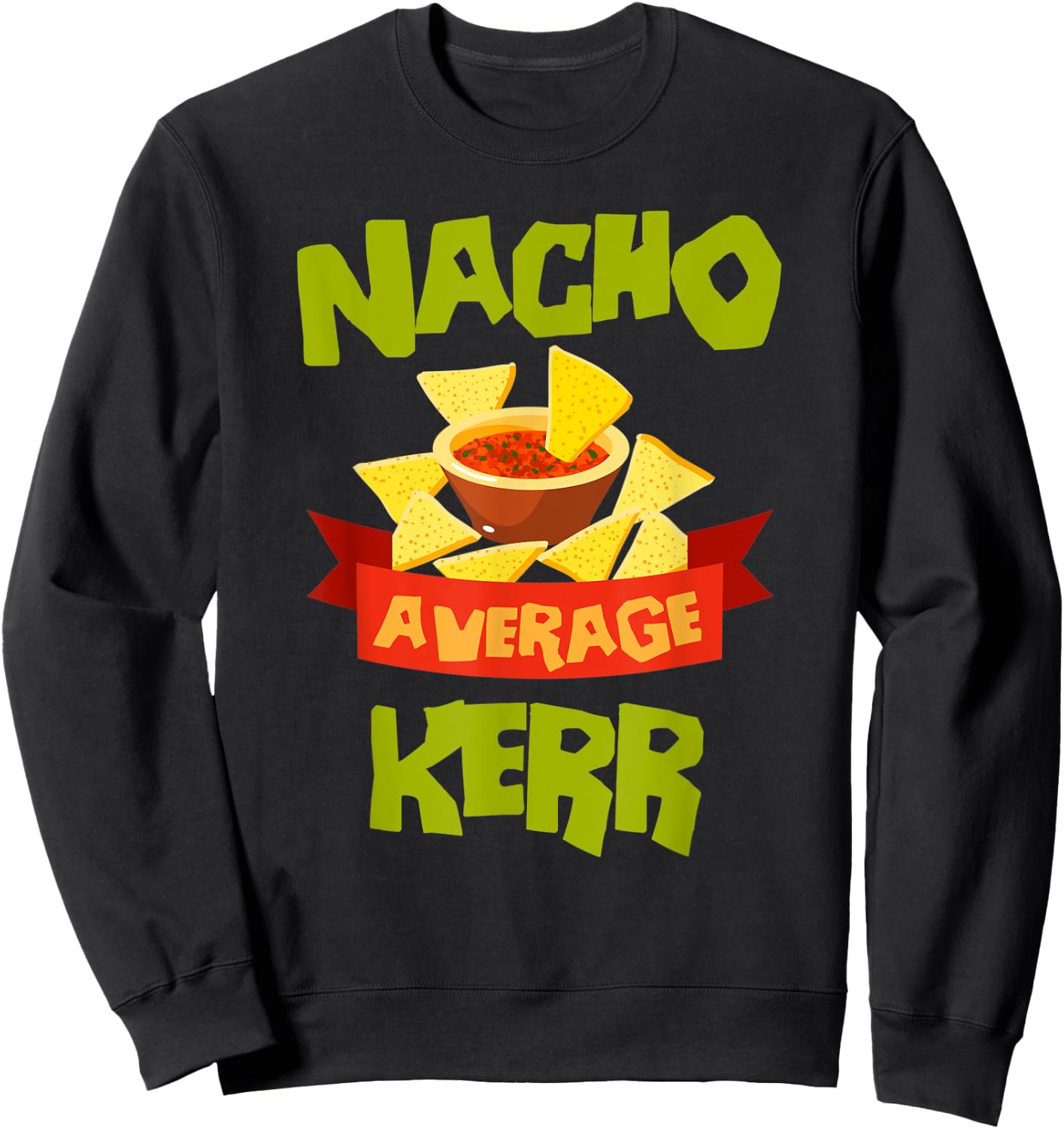 NACHO AVERAGE KERR Funny Birthday Personalized Surname Sweatshirt - Sweatshirt | Black
