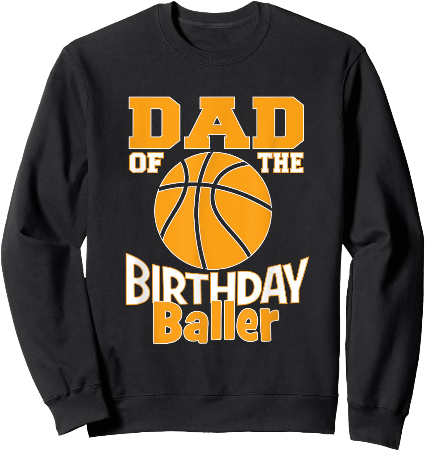 Dad Of The Birthday Baller Basketball Themed Party Sweatshirt - Sweatshirt | Black
