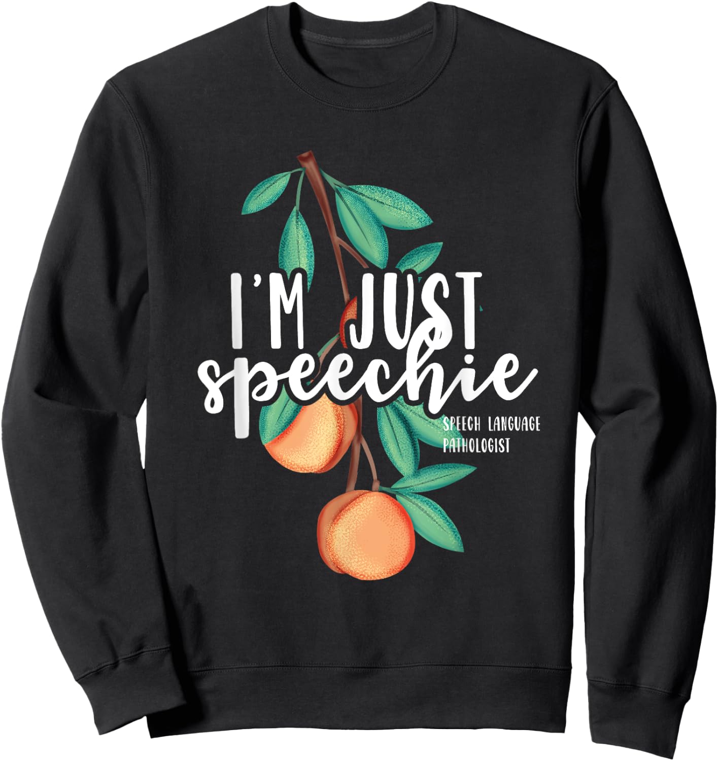 I Am Just Speechie Speech Language Therapy Pathology Gift Sweatshirt - Sweatshirt | Black