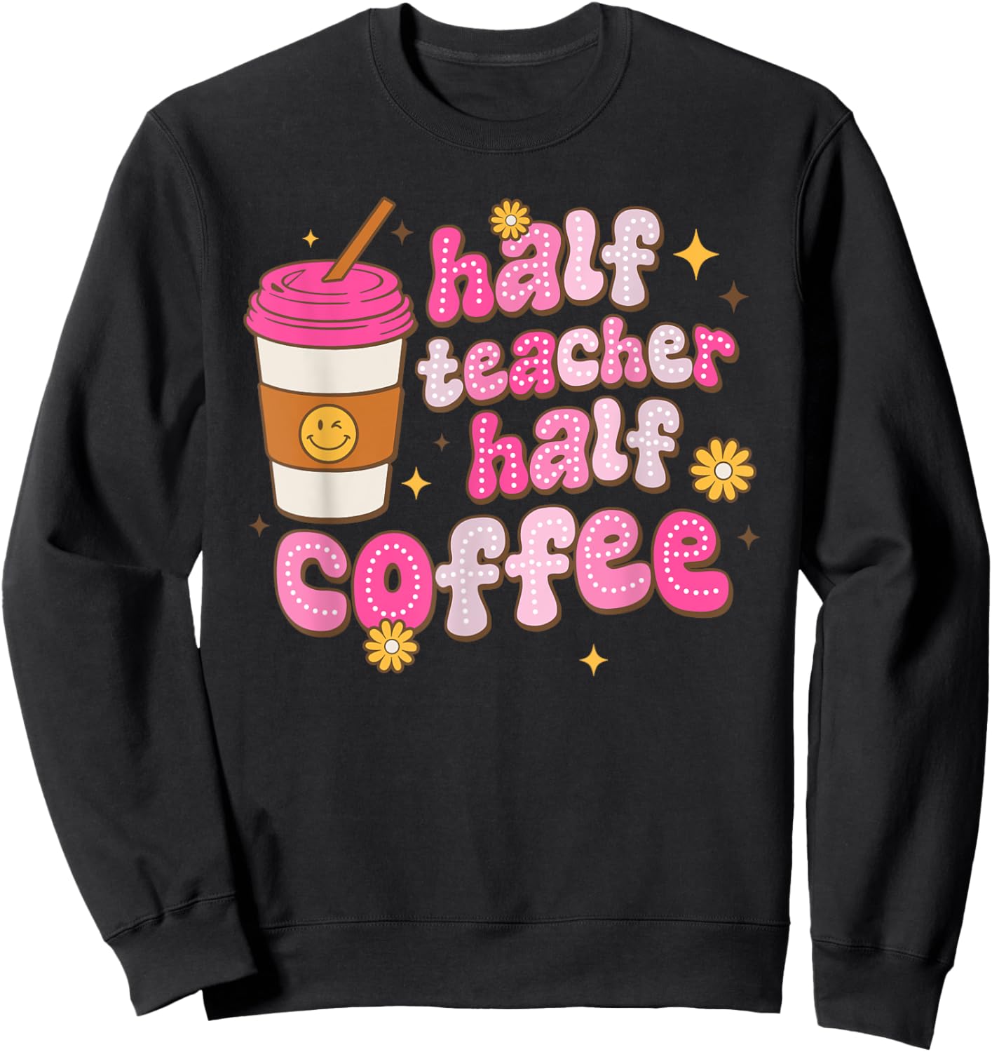 Groovy Half Teacher Half Coffee Teacher Funny Back To School Women Sweatshirt - Sweatshirt | Black