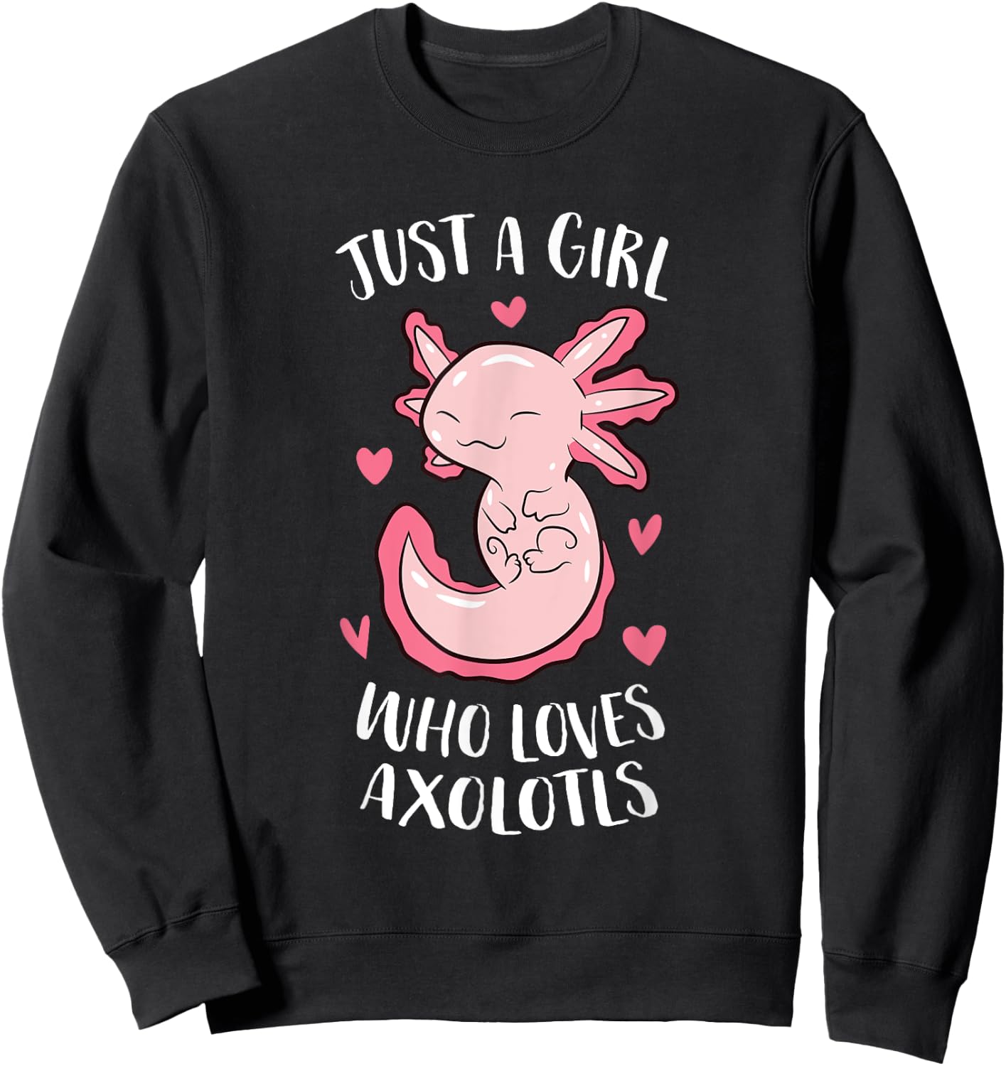 Just a Girl Who Loves Axolotls Funny Axolotl Girl Sweatshirt - Sweatshirt | Black