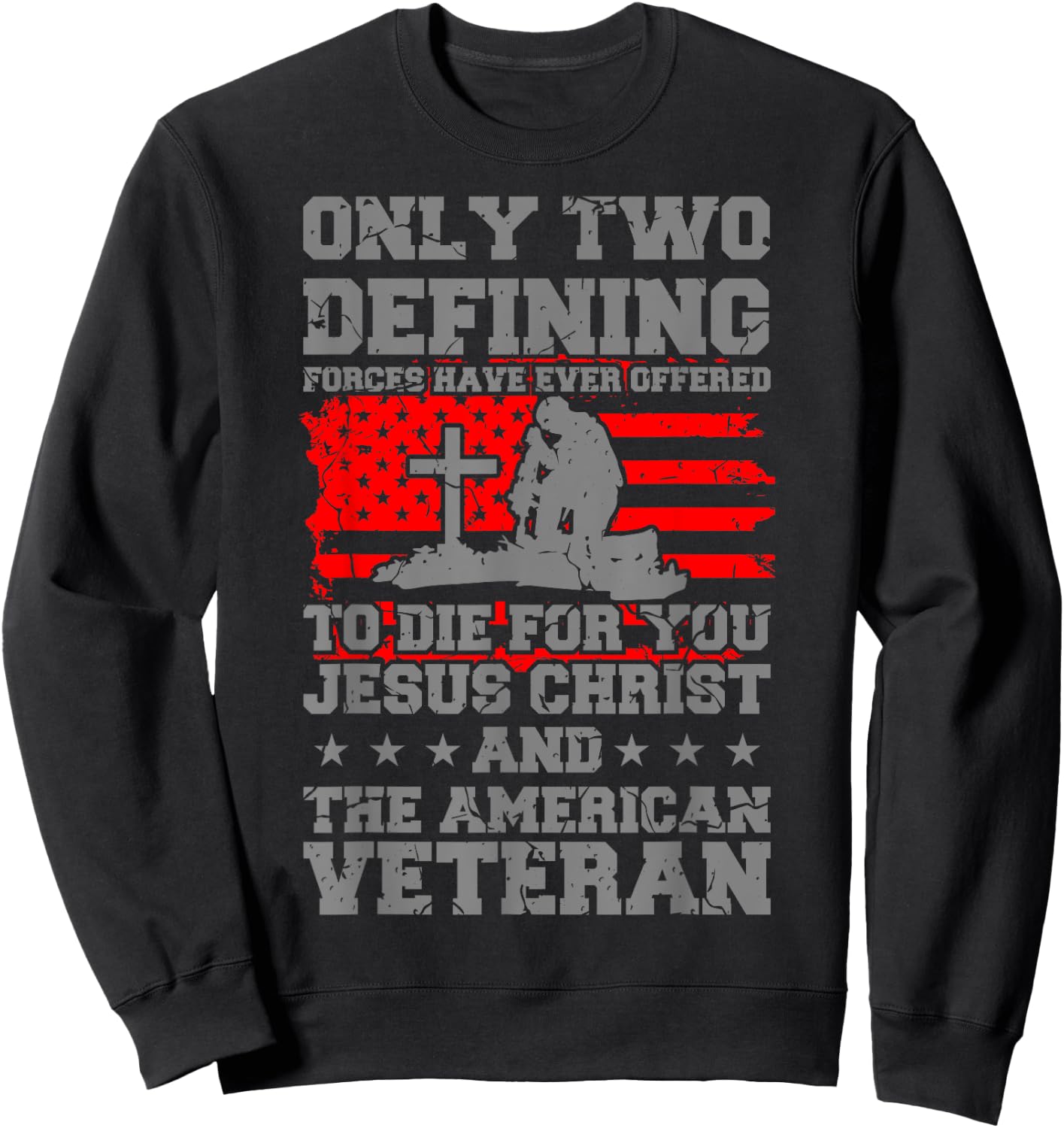 DIE FOR YOU American Veteran Gift Veterans Day Soldier Sweatshirt - Sweatshirt | Black