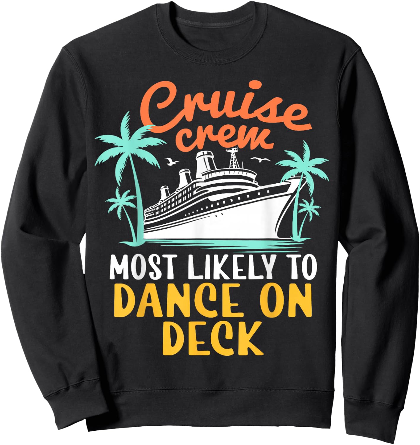 Cruise Crew Most Likely To Dance On Deck Family Cruise 2024 Sweatshirt - Sweatshirt | Black