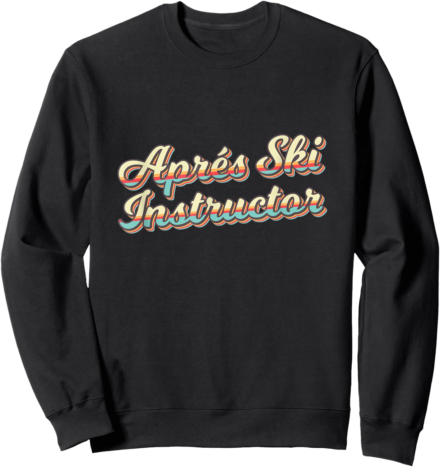 Apres Ski Instructor 70s Ski 80s Apre Funny Snowboard Sweatshirt - Sweatshirt | Black