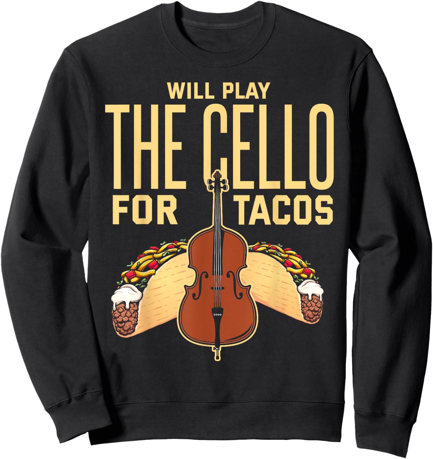 Cello Shirt Taco Lover Funny Cellist Musician Cello Player Sweatshirt - Sweatshirt | Black