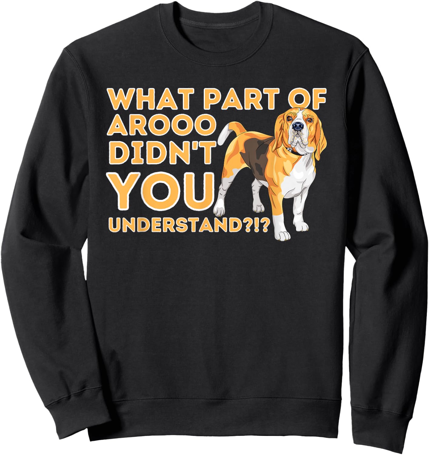 What Part Didn't You Understand - Beagle Dog Lover Pet Owner Sweatshirt - Sweatshirt | Black