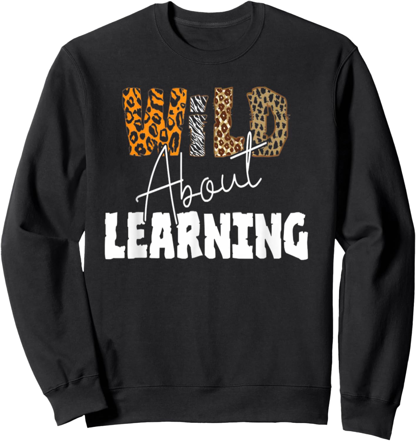 Wild about learning , Teacher Student First Day of School Sweatshirt - Sweatshirt | Black