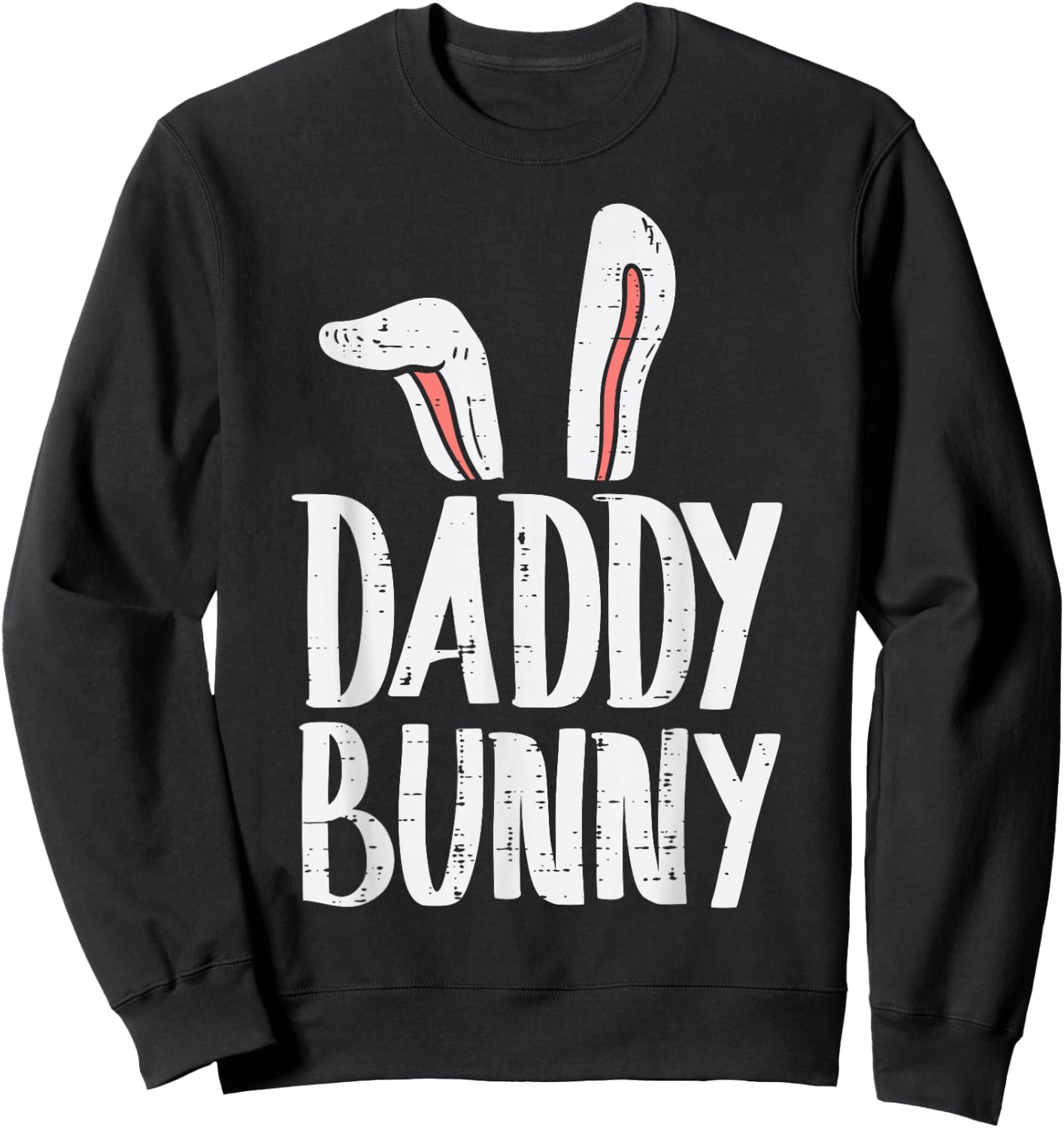 Daddy Bunny Ears Easter Family Matching Dad Father Papa Men Sweatshirt - Sweatshirt | Black
