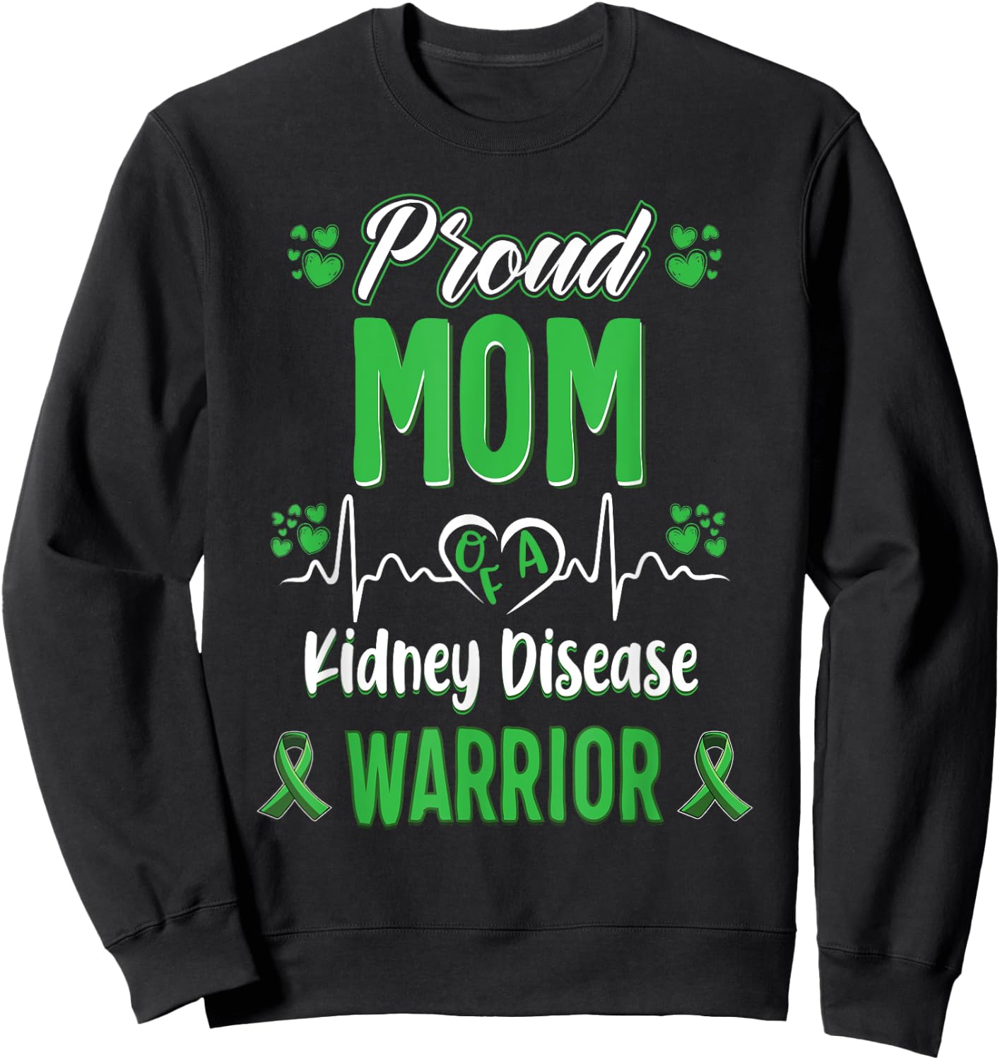 proud Mom kidney disease warrior awareness ribbon green Sweatshirt - Sweatshirt | Black