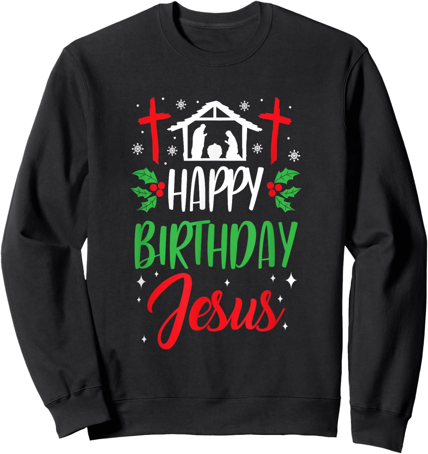 Christmas Day Outfit Happy Birthday Jesus Holiday Sweatshirt - Sweatshirt | Black