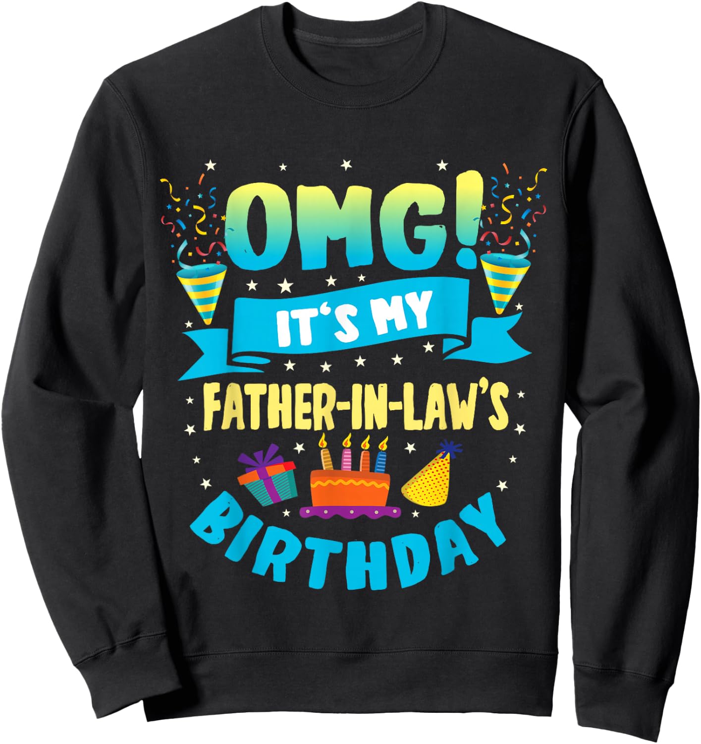 OMG It's My Father in Law Birthday Sweatshirt - Sweatshirt | Black