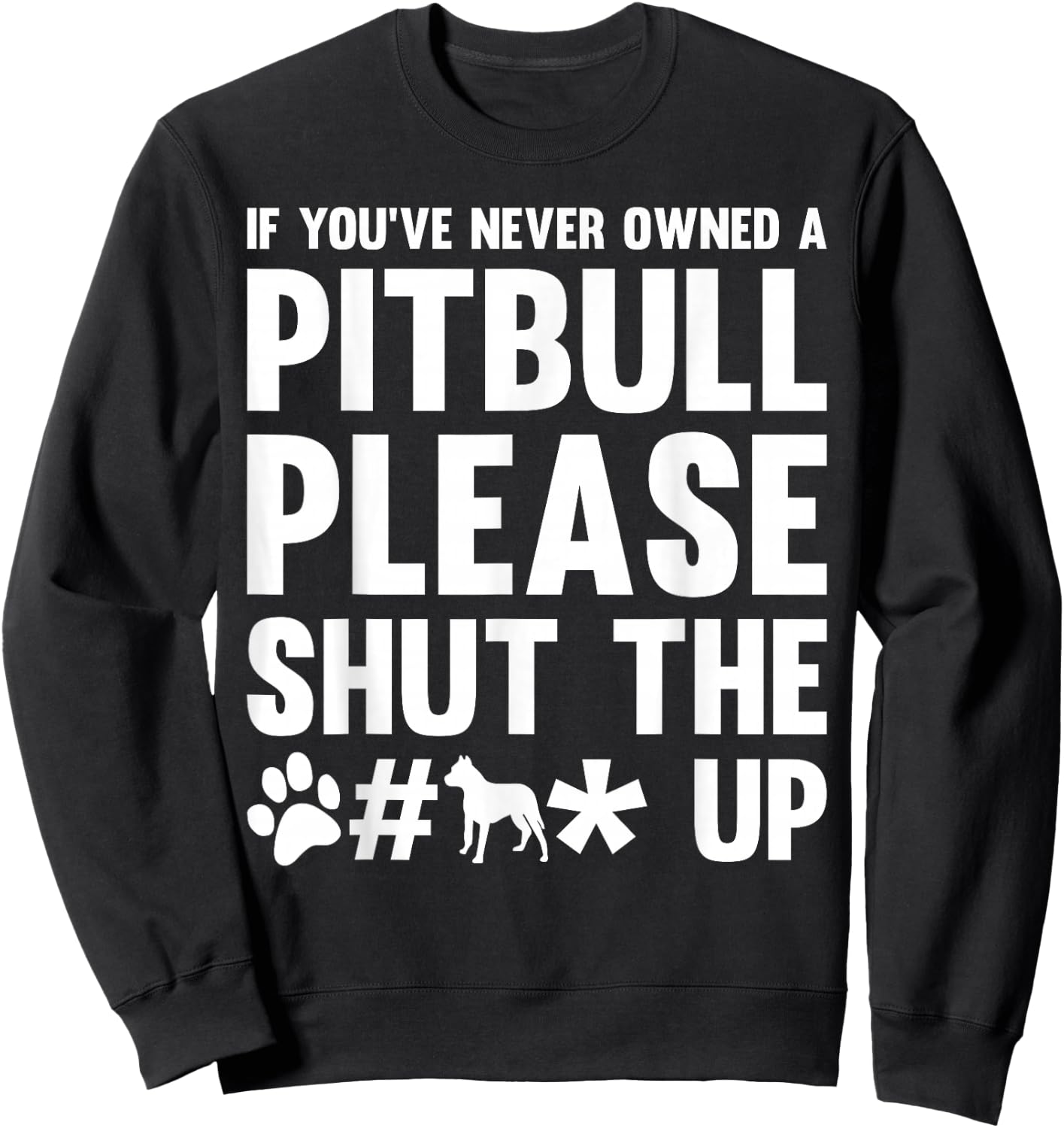 If you Never Owned a Pitbull Dog Dogs Dog-Owner Gift Men Women Sweatshirt - Sweatshirt | Black