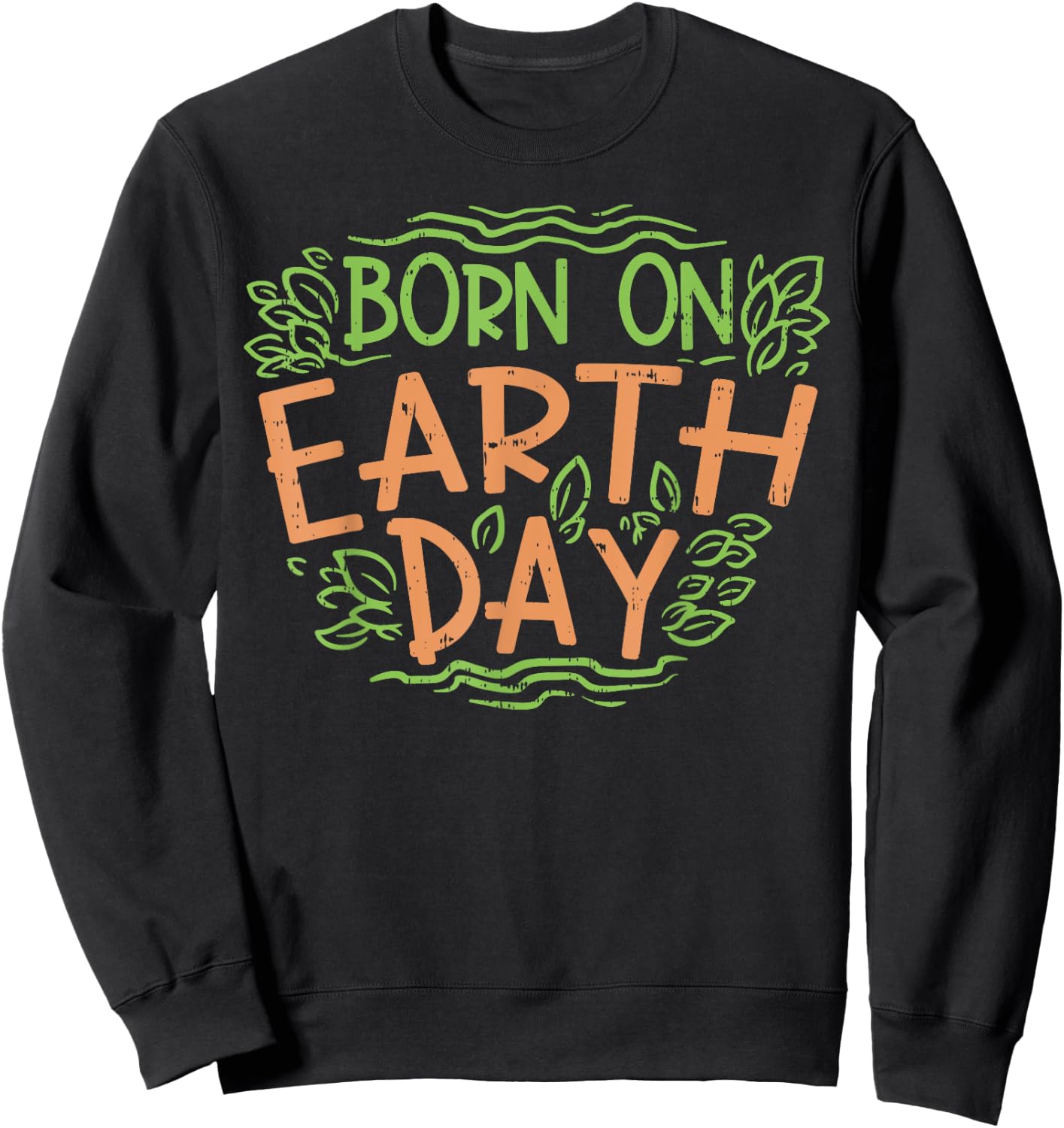 Born On Earth Day Shirt Environment Birthday Gift Boy Girl Sweatshirt - Sweatshirt | Black
