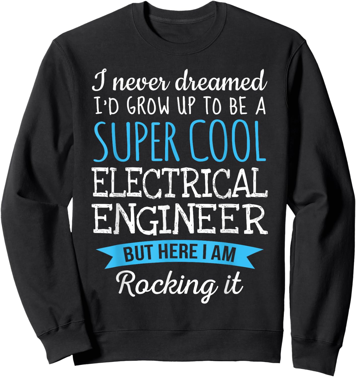 Funny Electrical Engineer Appreciation Gifts Sweatshirt - Sweatshirt | Black
