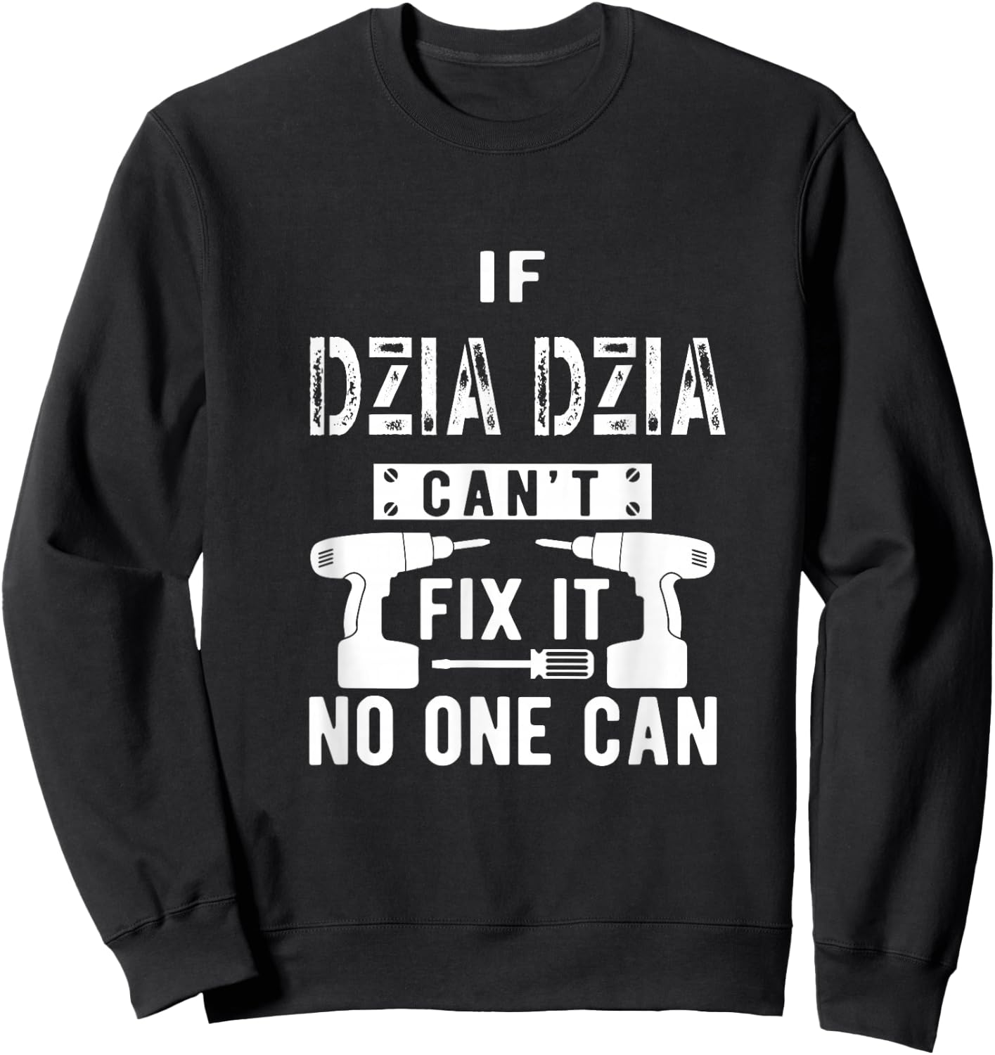 If Dzia Dzia Can't Fix It No One Can Poland Polish Grandpa Sweatshirt - Sweatshirt | Black