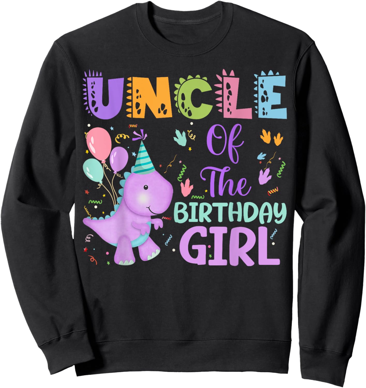 Uncle Of The Birthday Girl Dinosaur Saurus Rex Party Sweatshirt - Sweatshirt | Black
