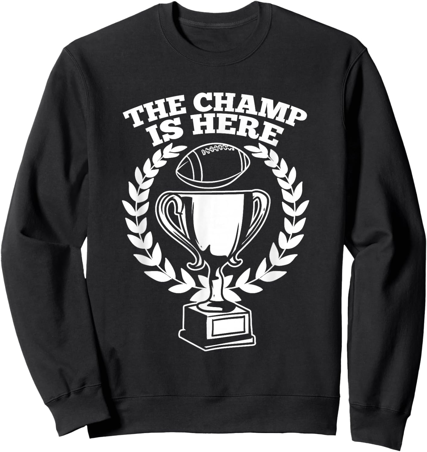 Funny Fantasy Football Champ Is Here Sweatshirt - Sweatshirt | Black