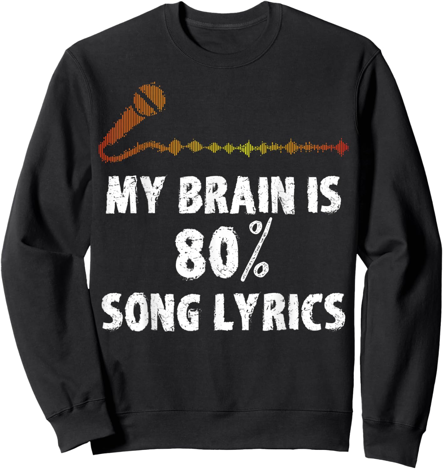 Microphone My Brain is 80% Song Lyrics Sweatshirt - Sweatshirt | Black