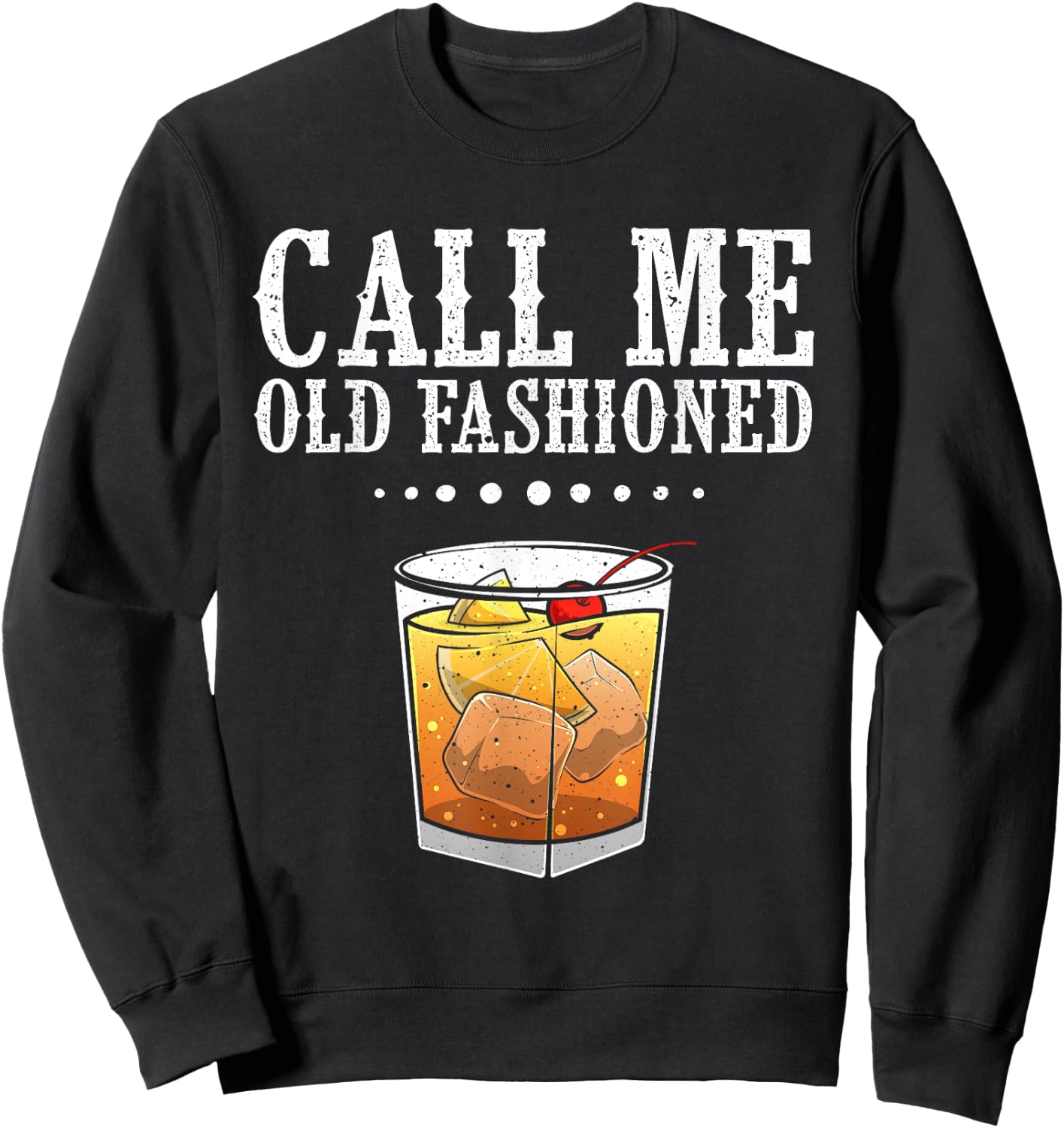 Funny Call Me Old Fashioned Gift Women Cool Whiskey Sweatshirt - Sweatshirt | Black