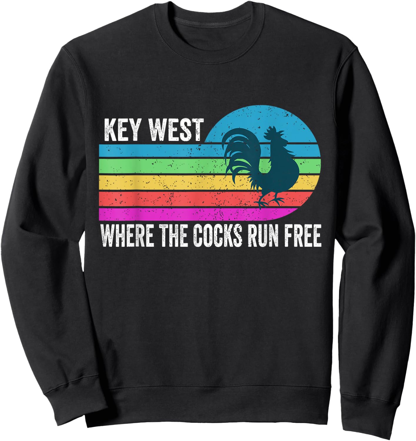 Funny Key West Rooster where the cocks run free Sweatshirt - Sweatshirt | Black