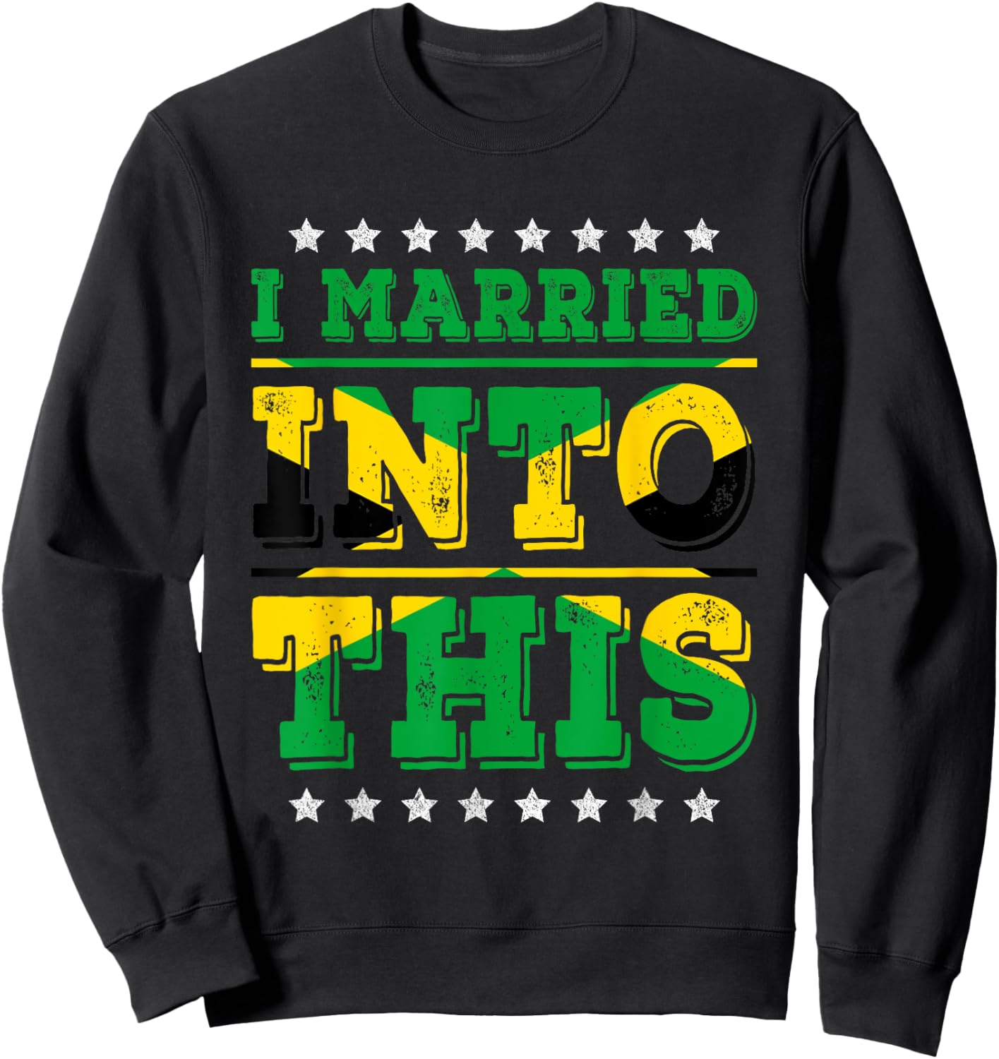 I Married Into This Jamaican Flag Funny In Law Wedding Sweatshirt - Sweatshirt | Black
