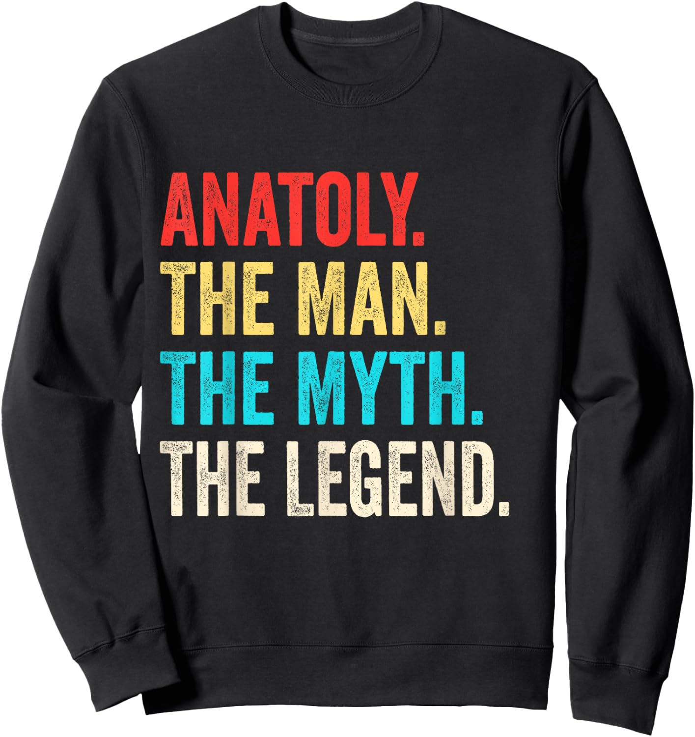 Anatoly The Man The Myth The Legend shirt Gift Anatoly Sweatshirt - Sweatshirt | Black