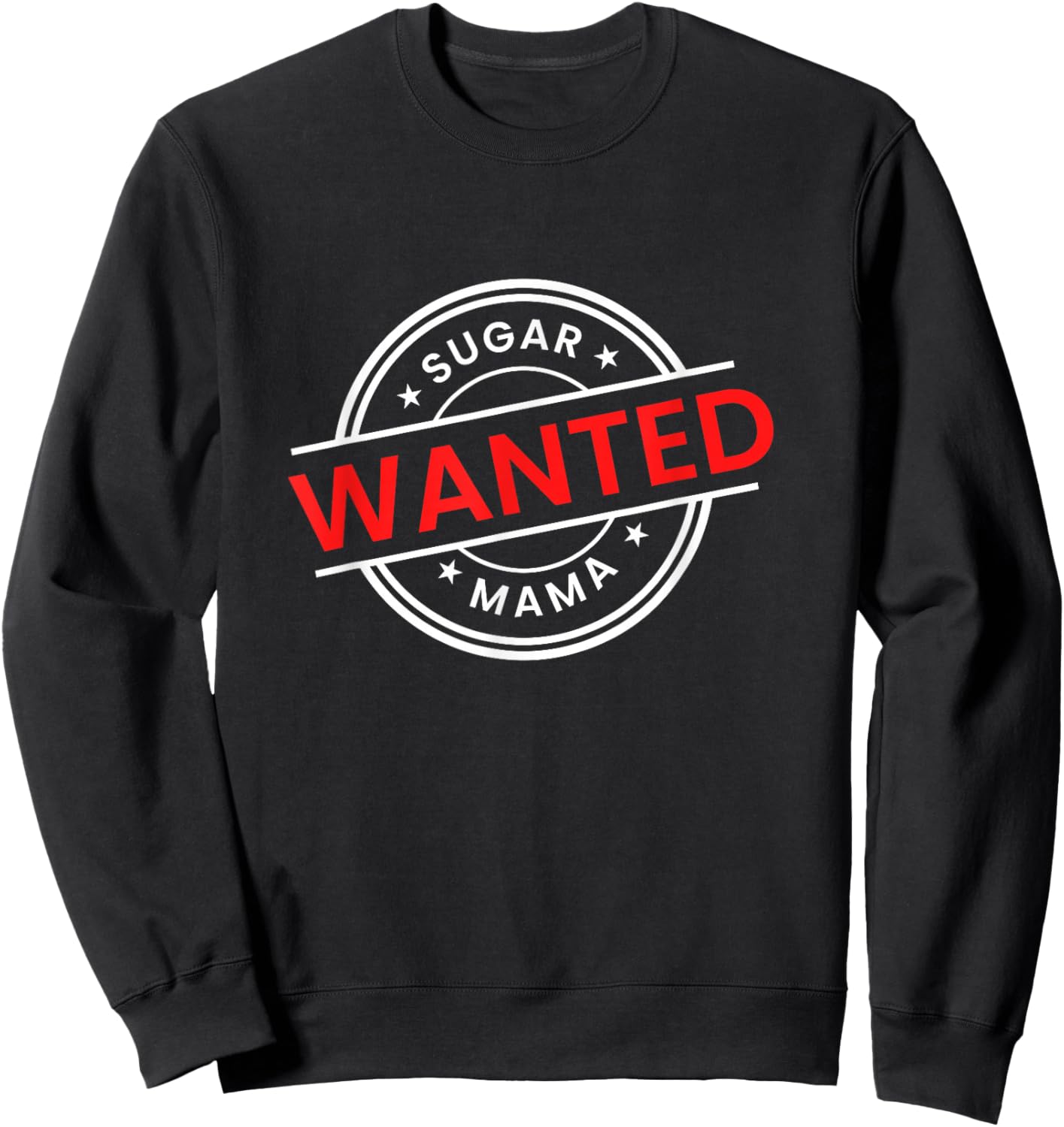 Mother's Day Seeking Sugar Momma WANTED Sugar MaMa Sweatshirt - Sweatshirt | Black
