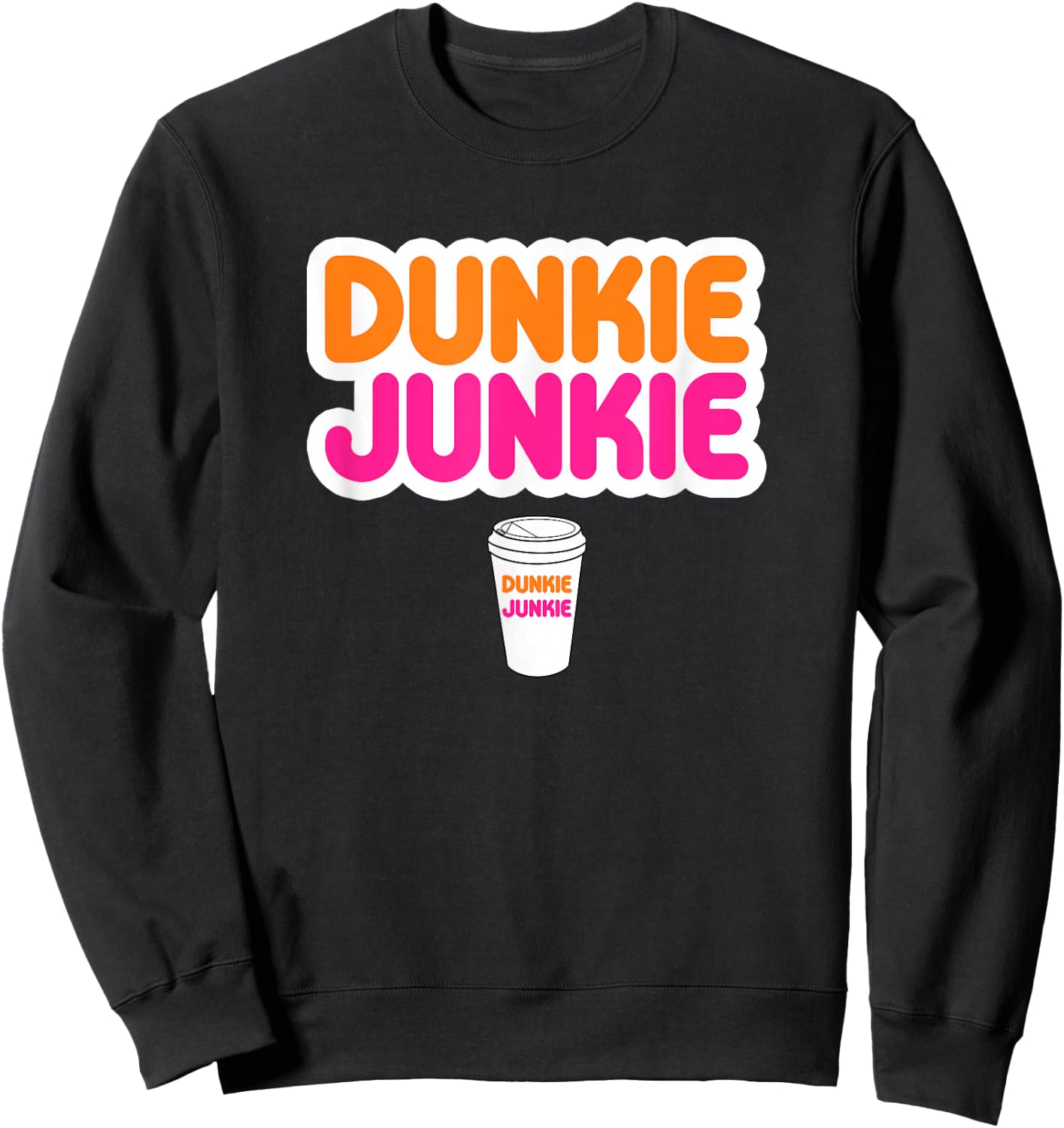 Funny Dunkie Junkie Coffee Love Funny Coffee Saying Sweatshirt - Sweatshirt | Black