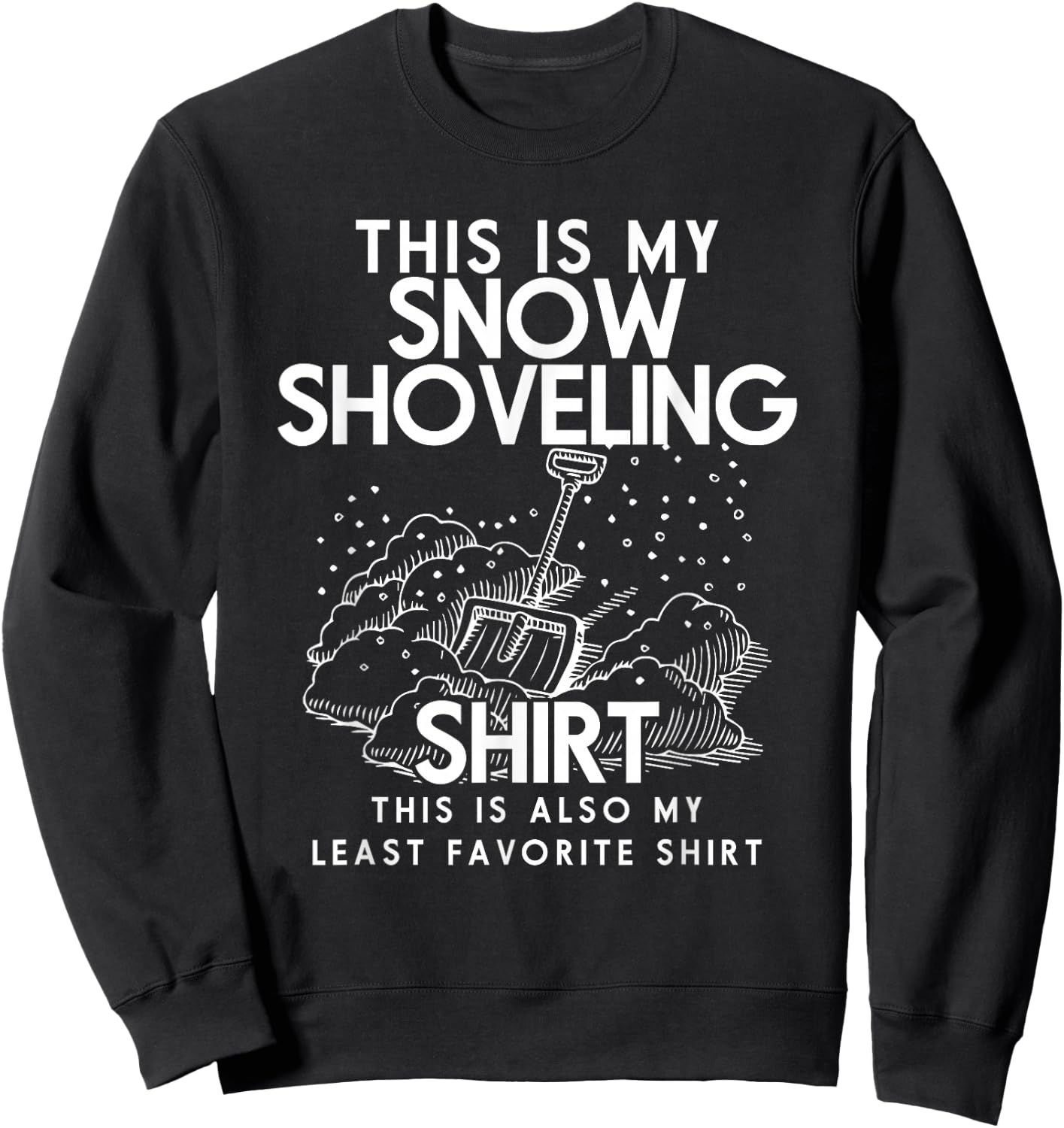 This Is My Snow Shoveling Shirt Funny Snow Removal Shirt Sweatshirt - Sweatshirt | Black