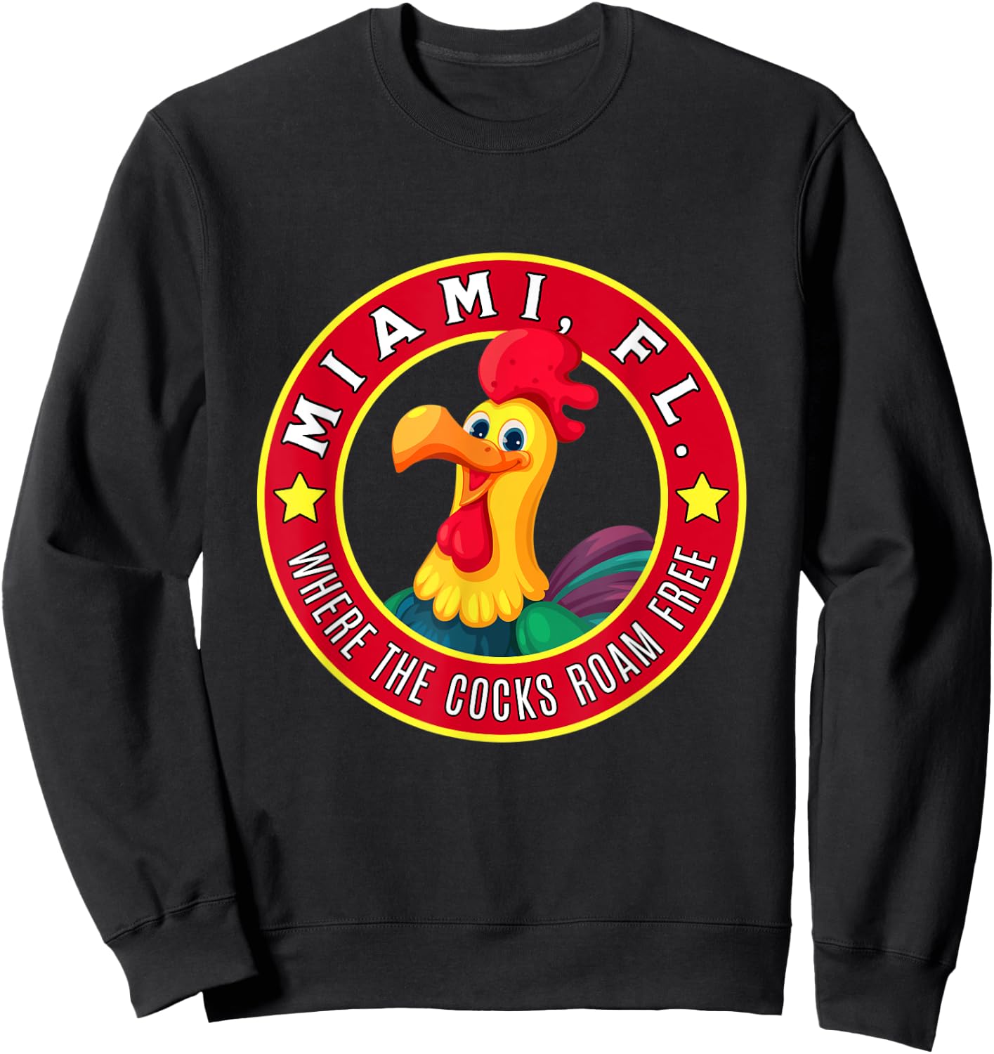 Miami Florida Chicken Where The Cocks Roam Free Sweatshirt - Sweatshirt | Black