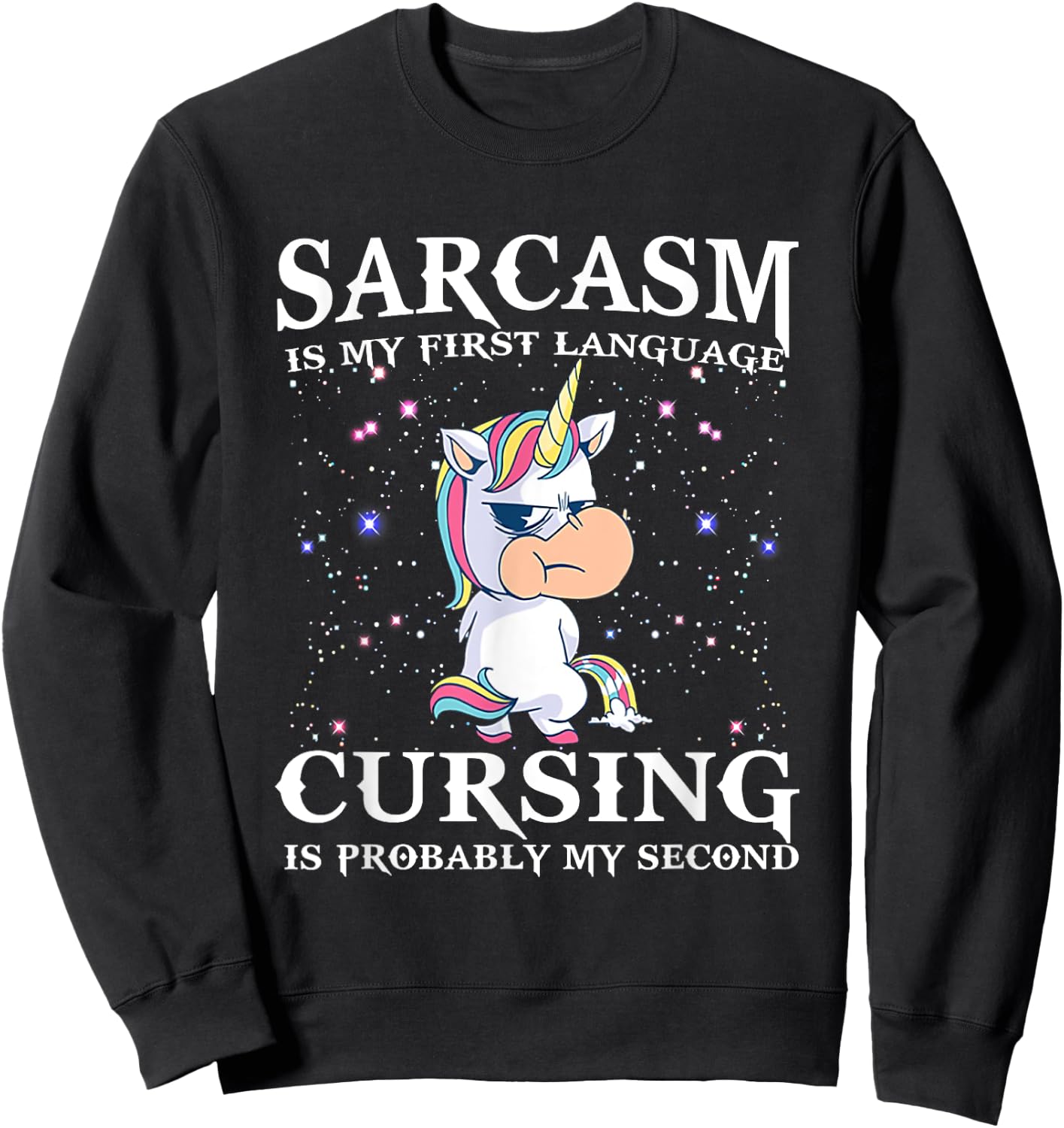 Sarcasm Is My First Language Cursing Is Probably My Second Sweatshirt - Sweatshirt | Black