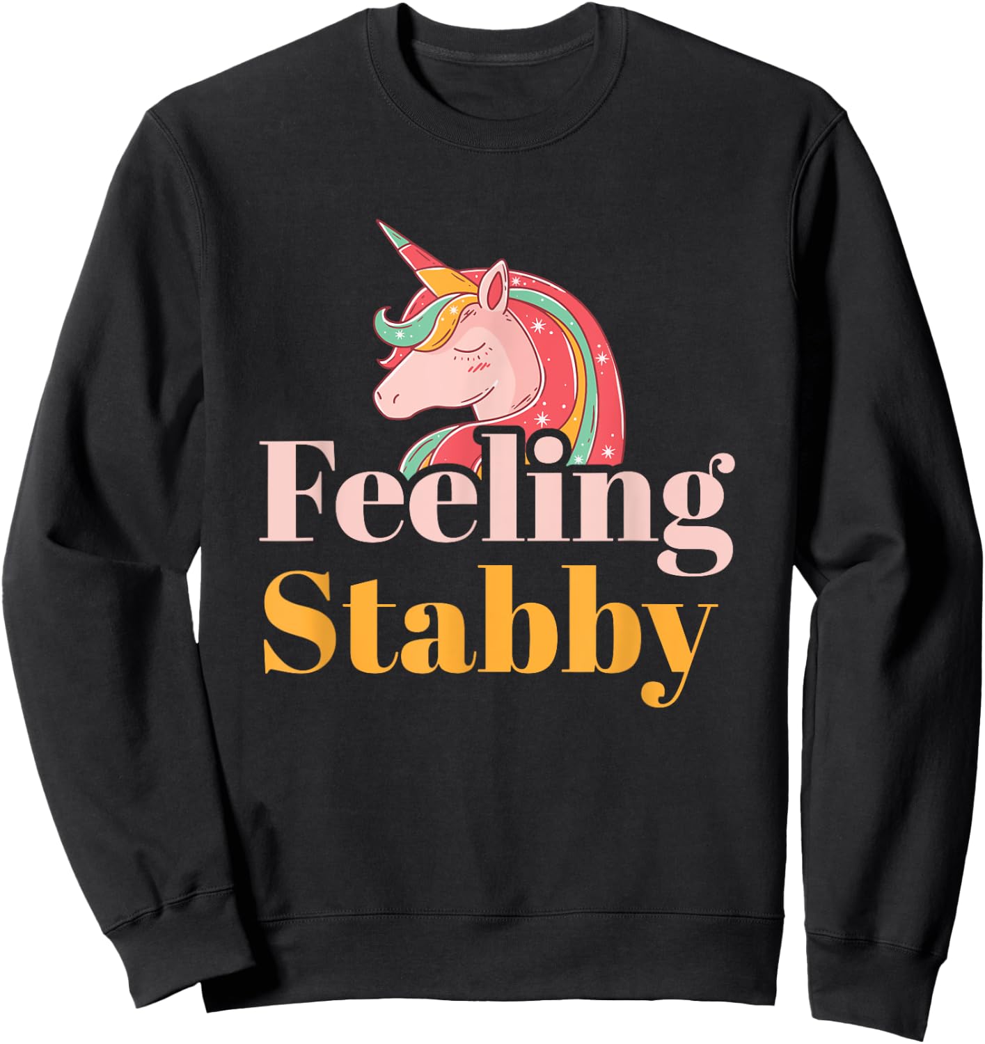 Unicorn Shirts Feeling Stabby Fantasy Women Kids Gifts Sweatshirt - Sweatshirt | Black