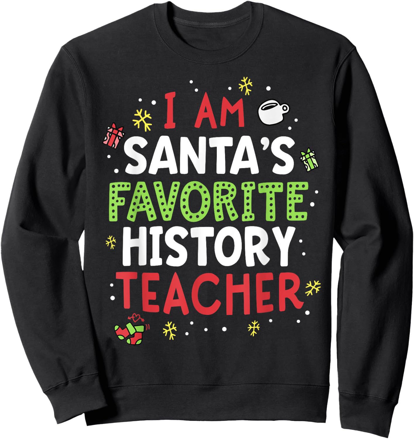 Santas Favorite History Teacher Shirt Christmas School Xmas Sweatshirt - Sweatshirt | Black