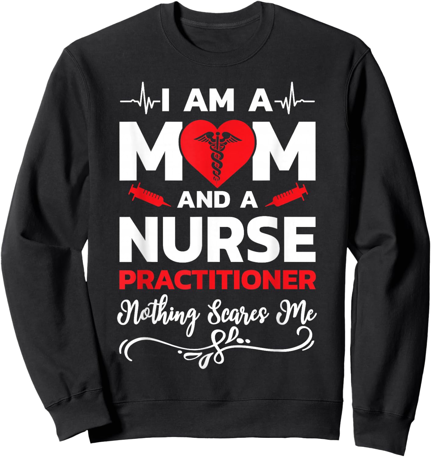 I'm A Mom And A Nurse Practitioner Nothing Scares Me Sweatshirt - Sweatshirt | Black
