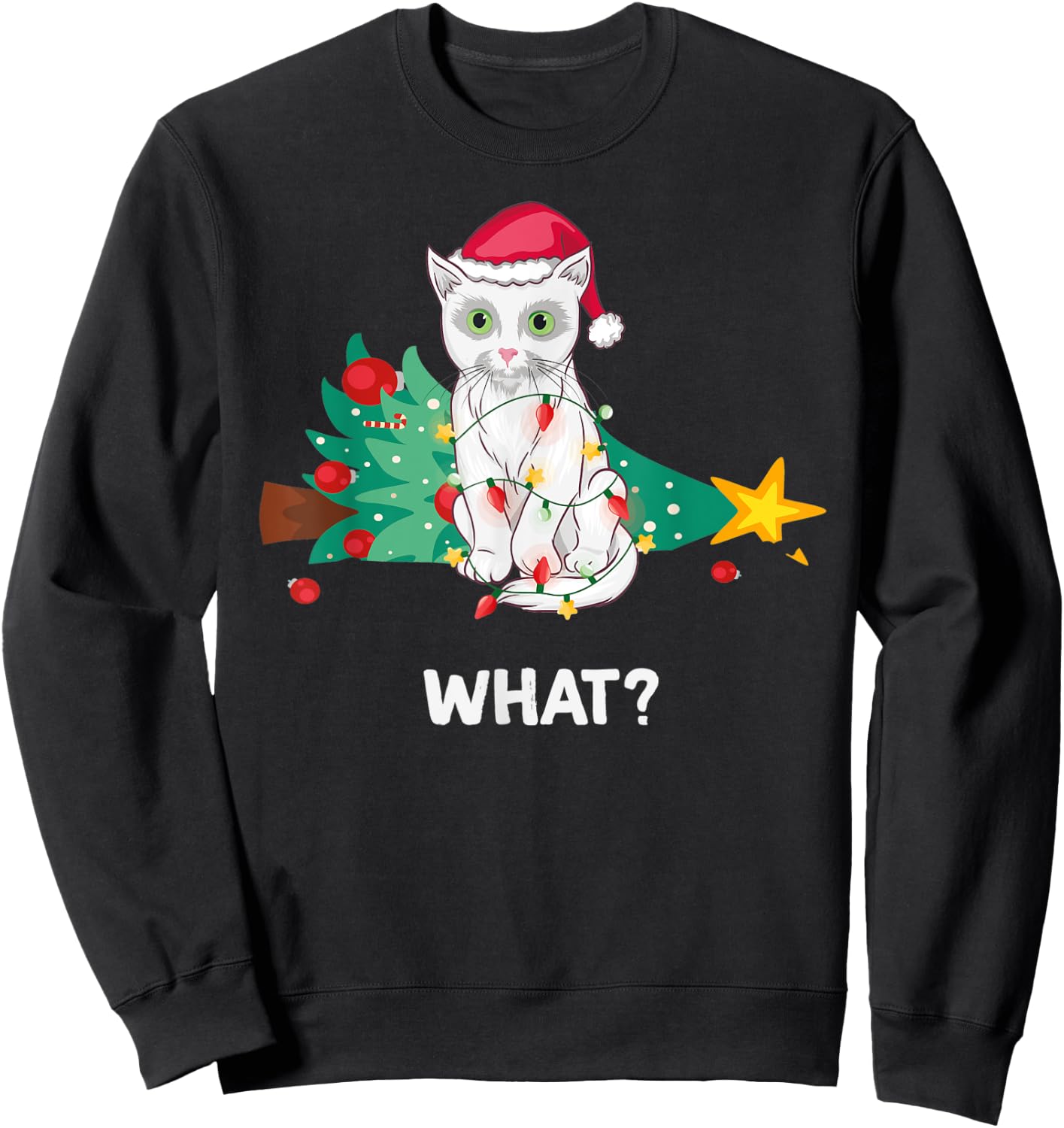 Funny White Cat Pushed Christmas Tree And Says What? Sweatshirt - Sweatshirt | Black