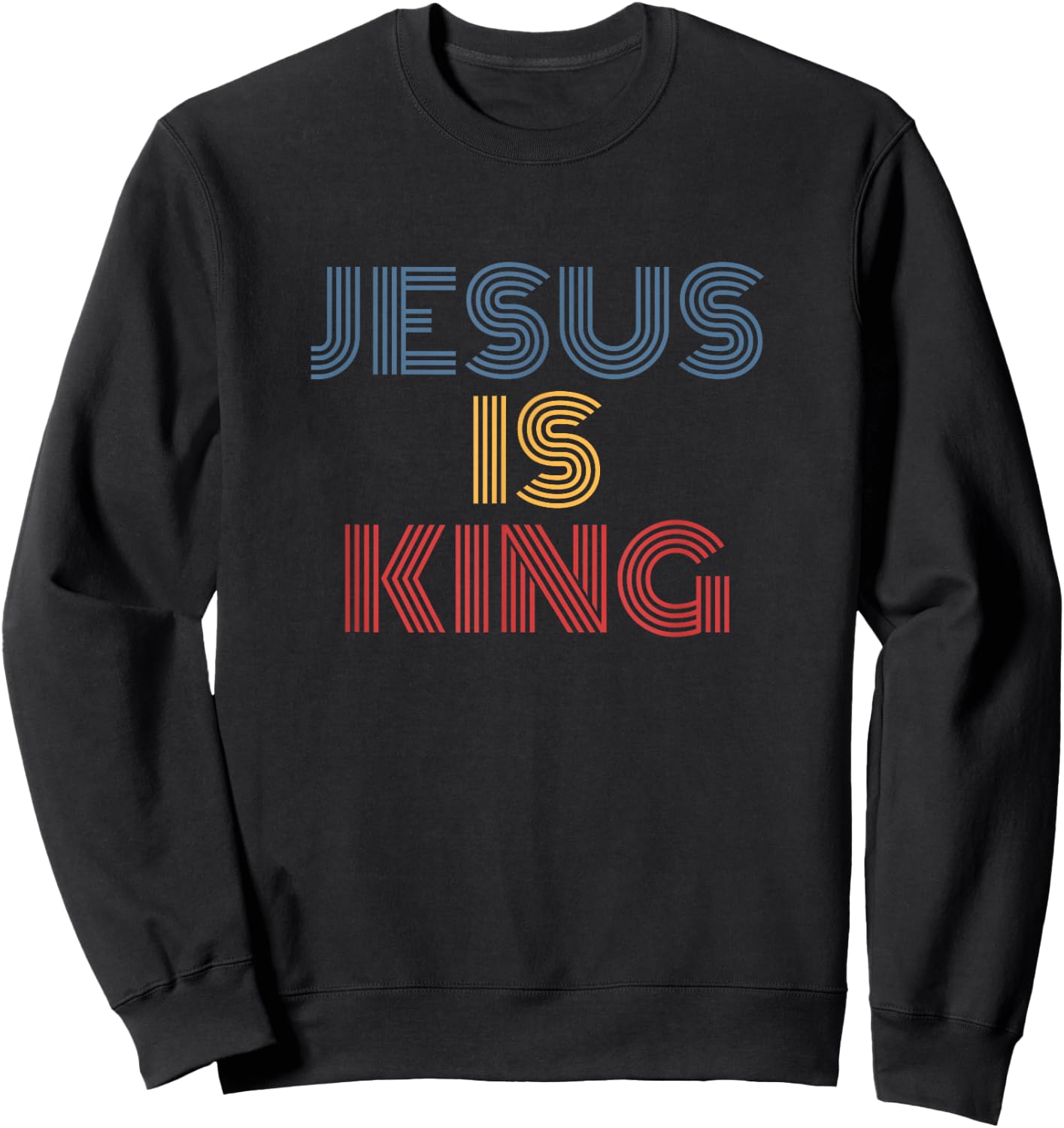 Jesus Is King Christian Retro Bible Verse Style Sweatshirt - Sweatshirt | Black