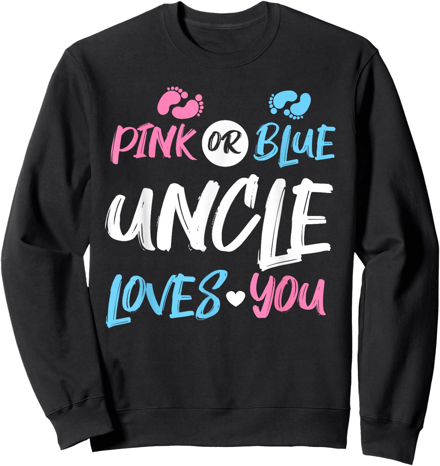 Pink or Blue Uncle Loves You Gender Reveal Sweatshirt - Sweatshirt | Black