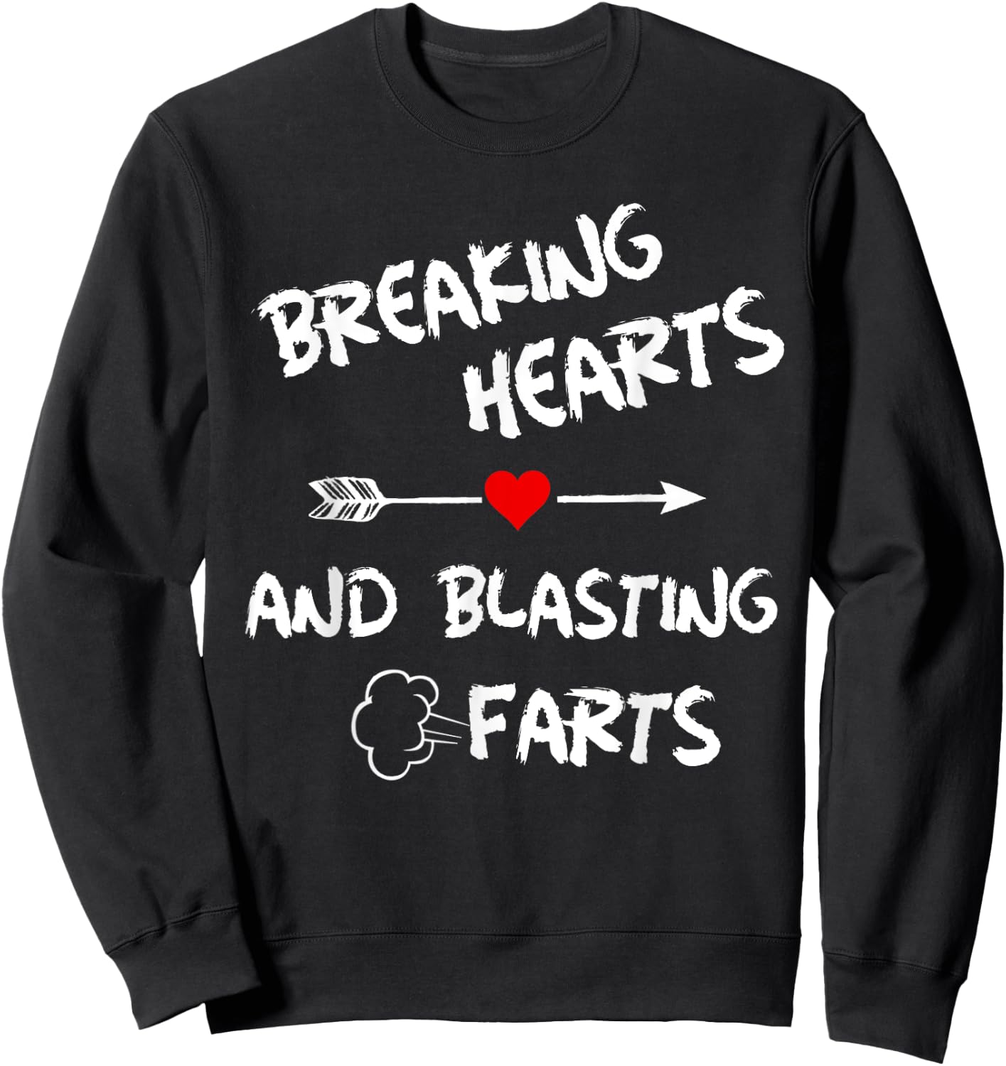 Breaking Hearts And Blasting Farts Sweatshirt - Sweatshirt | Black