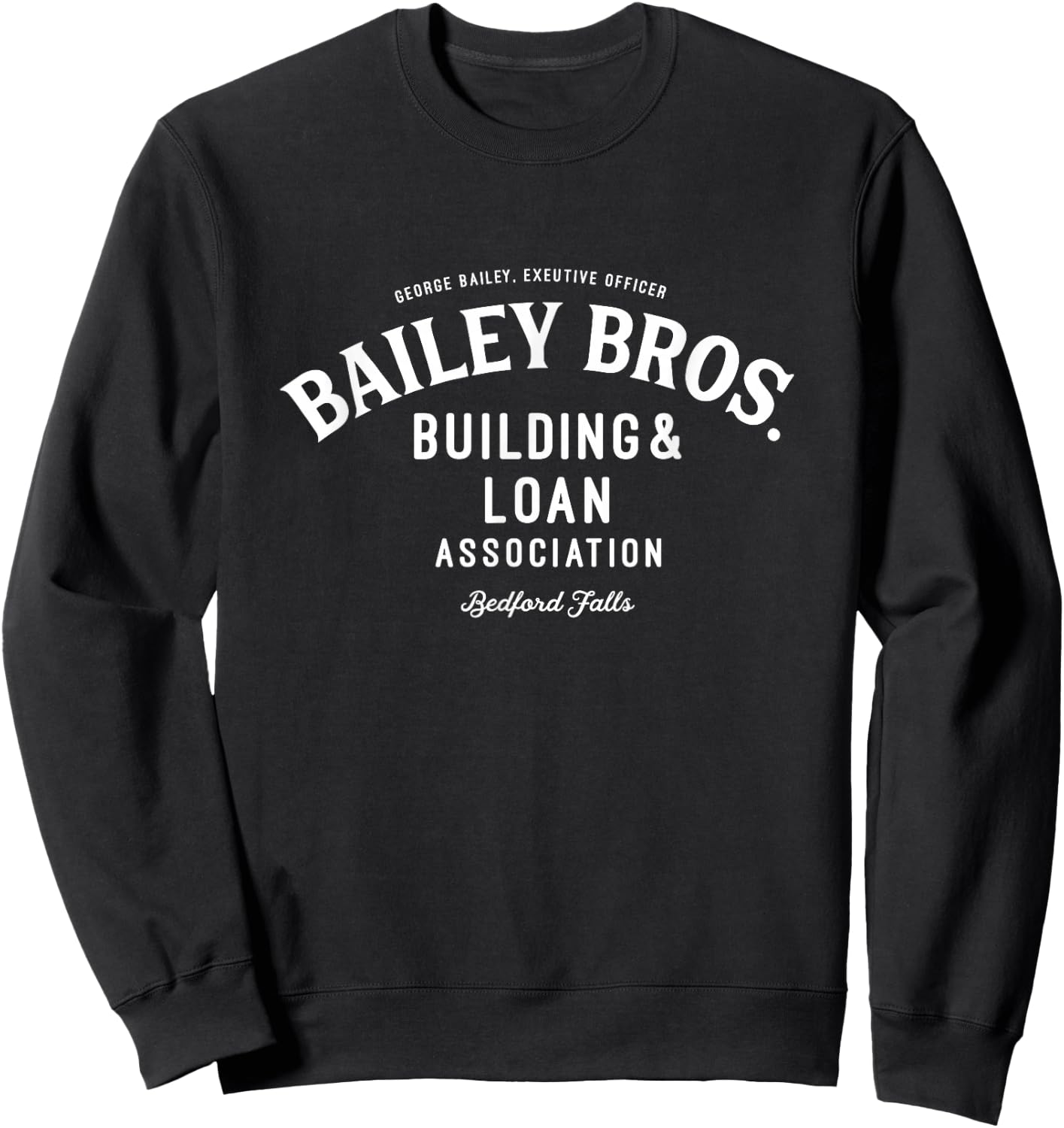 Bailey Brothers Building and Loan. Classic. George Bailey Sweatshirt - Sweatshirt | Black