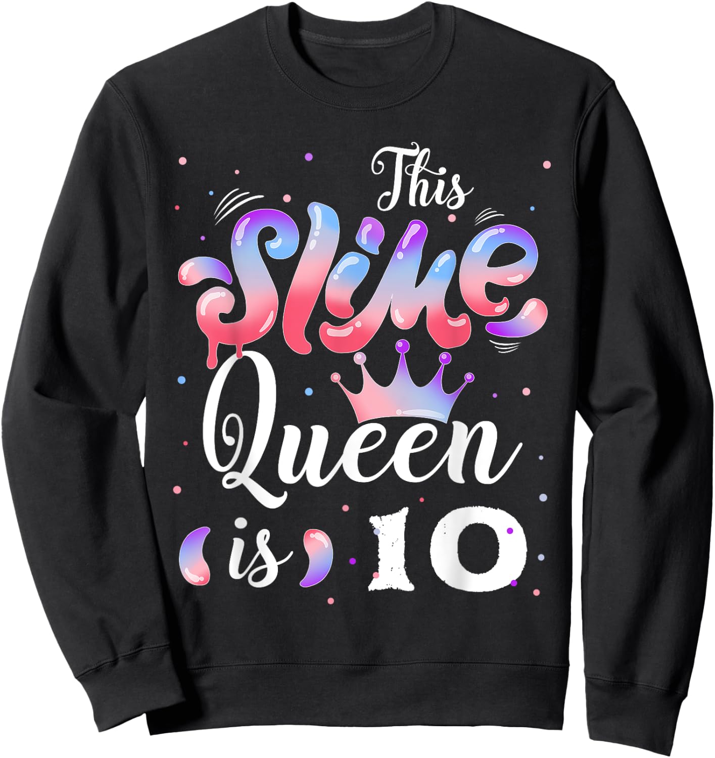Slime queen 10th birthday - This Slime Queen Is 10 Years Sweatshirt - Sweatshirt | Black