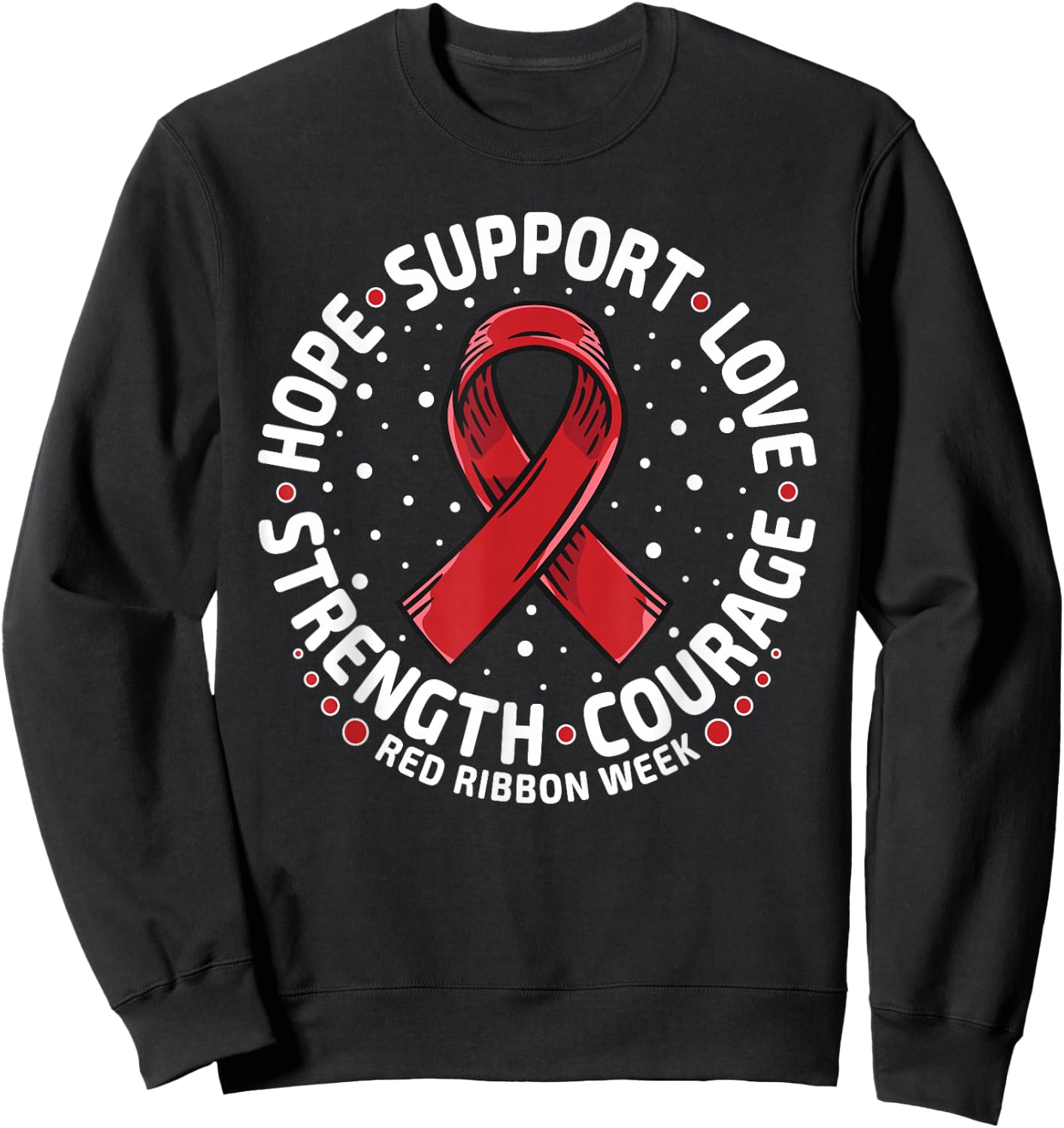 Red Ribbon Week Shirt 2024 HOPE LOVE SUPPORT Red Ribbon Week Sweatshirt - Sweatshirt | Black