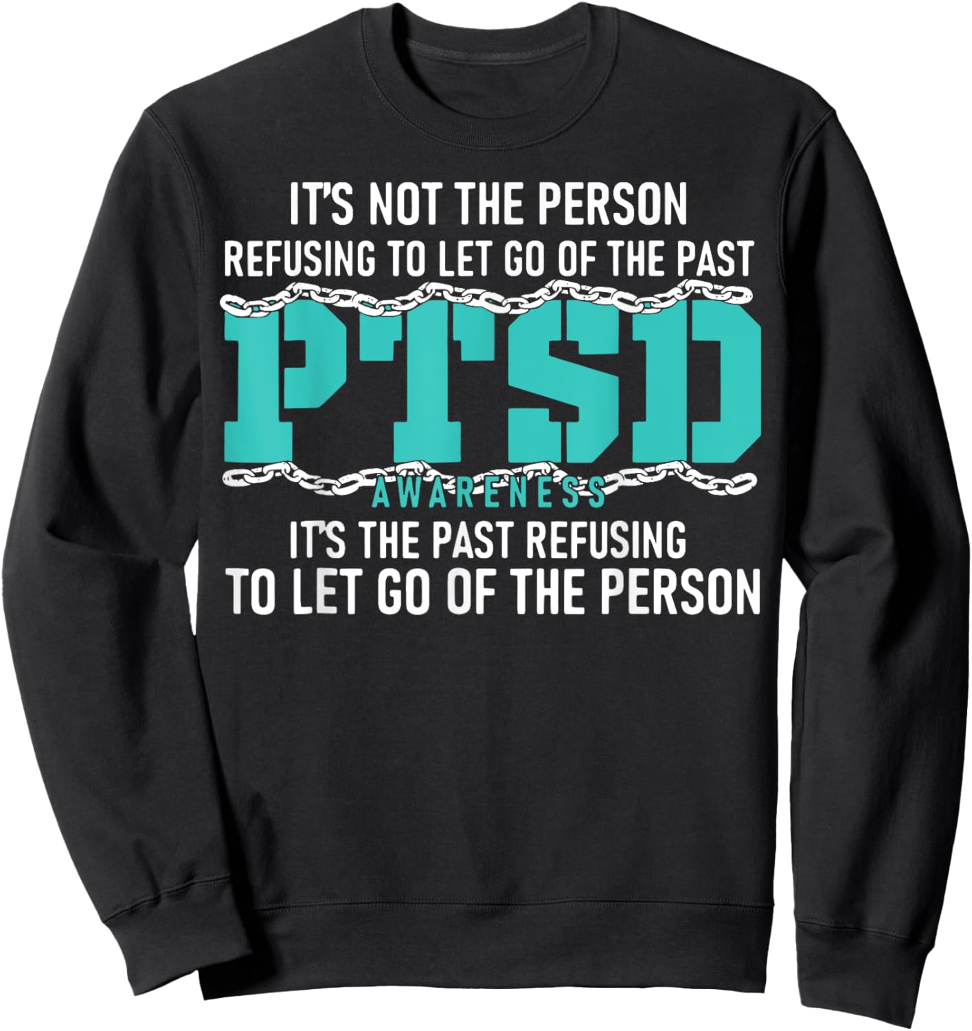 It's Not The Person Refusing To Let Go Of The Past PTSD Sweatshirt - Sweatshirt | Black