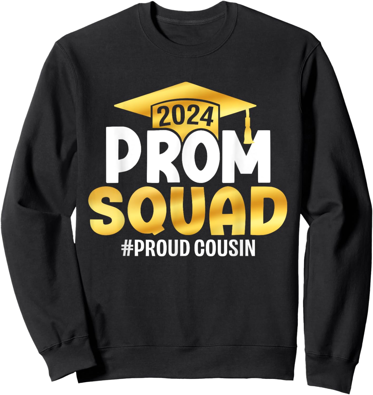 Prom Squad 2024 Graduation Prom Class of 2024 Proud Cousin Sweatshirt - Sweatshirt | Black