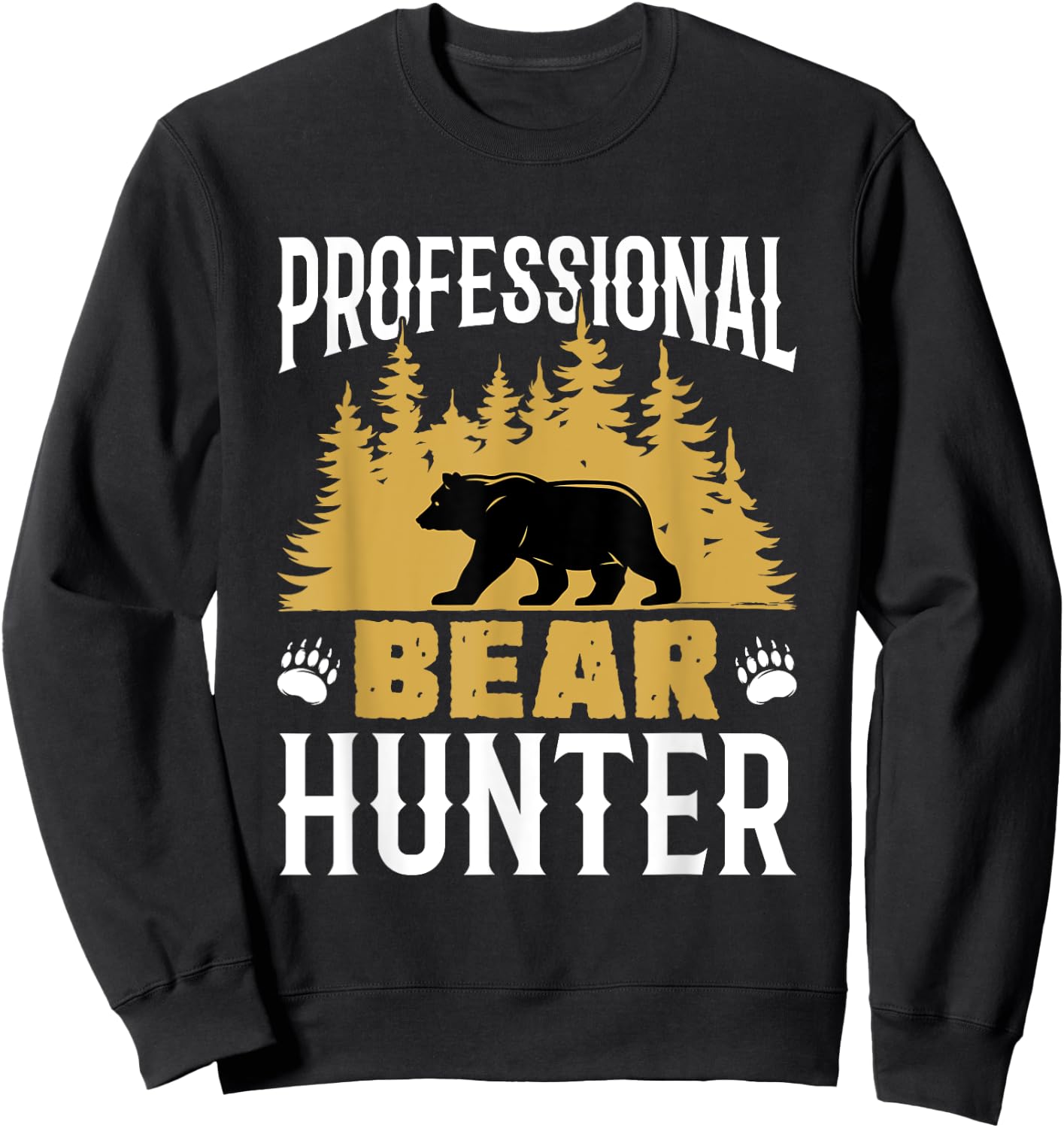 Professional Bear Hunter Hunting Hunt Bears Cool Hunters Sweatshirt - Sweatshirt | Black