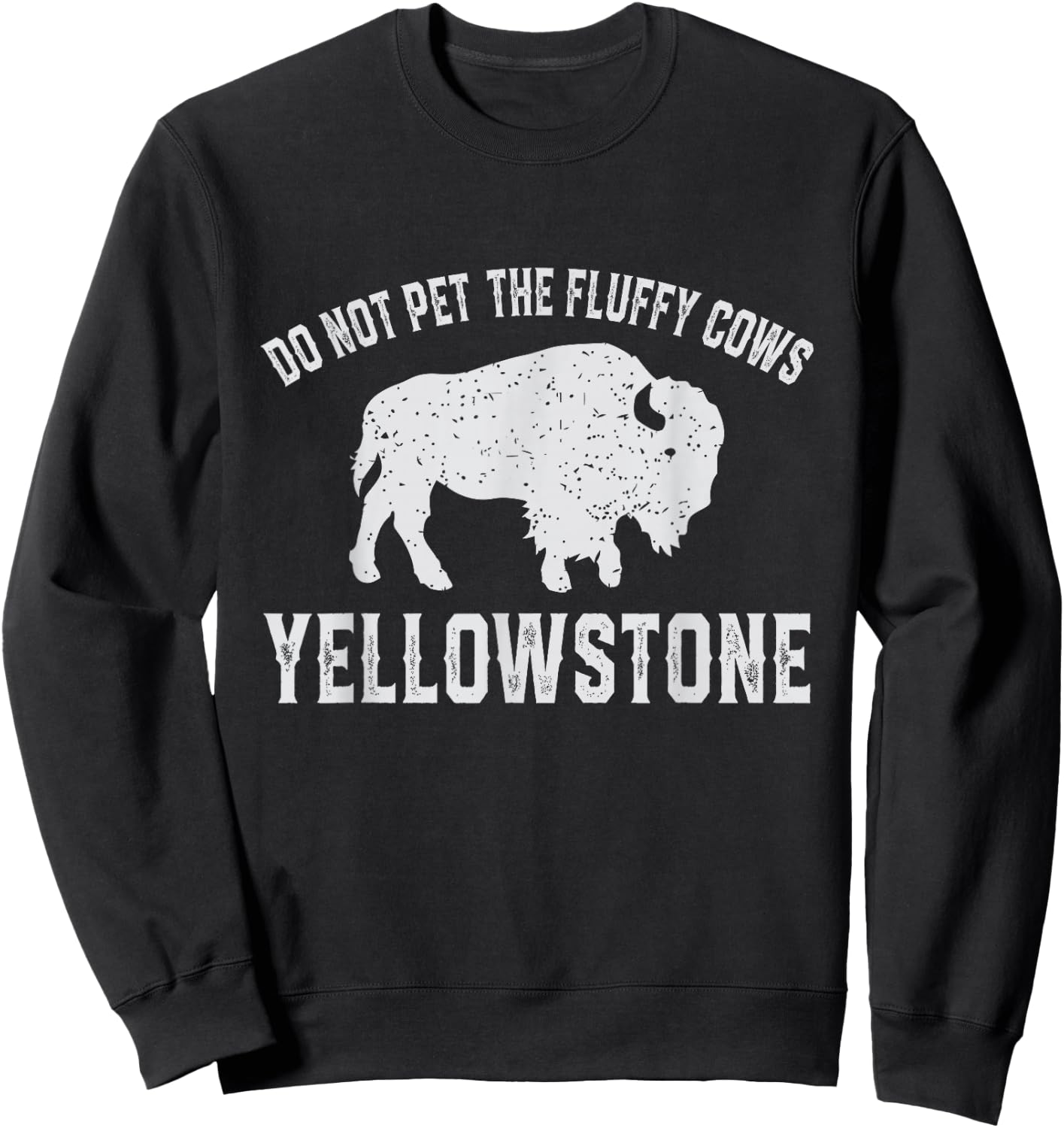 Do Not Pet The Fluffy Cows Buffalo & Bison Yellowstone Park Sweatshirt - Sweatshirt | Black