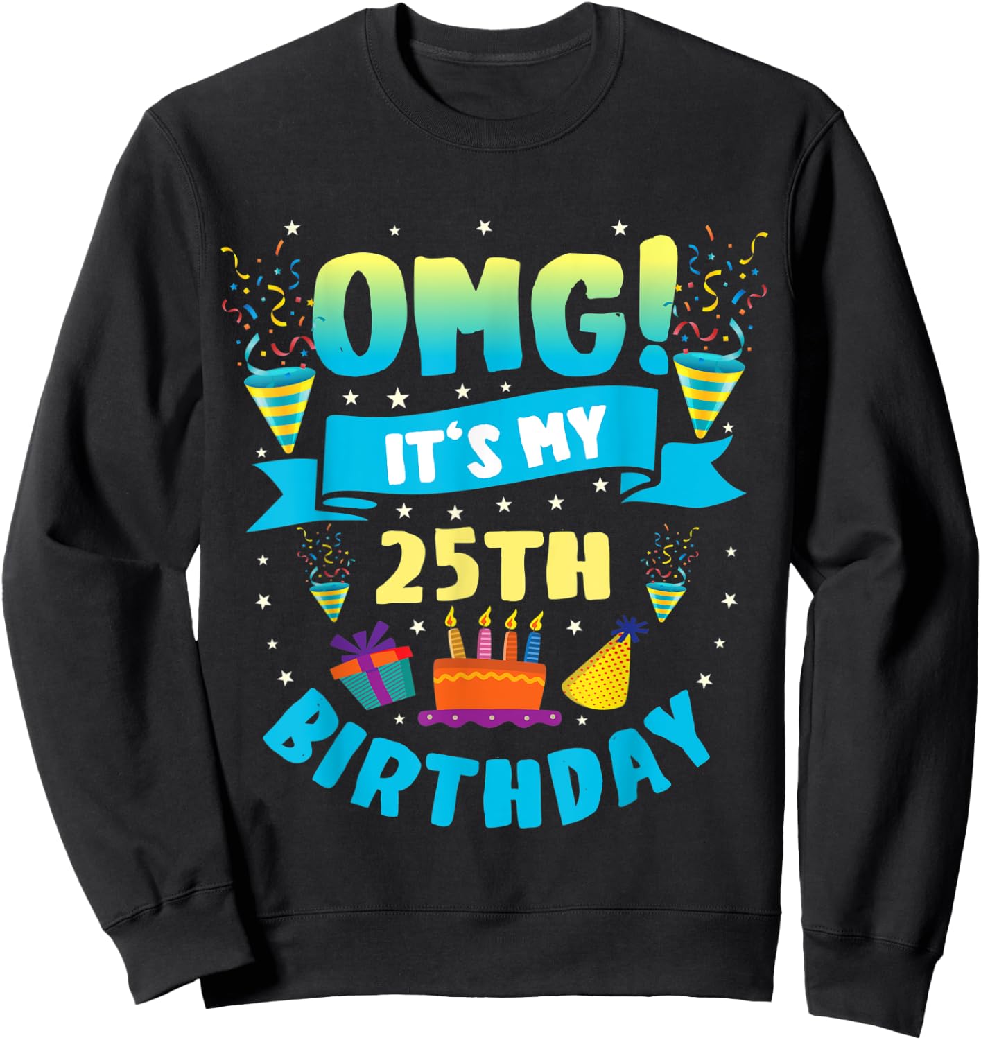 25 Year Old shirt OMG It's My 25th Birthday Sweatshirt - Sweatshirt | Black